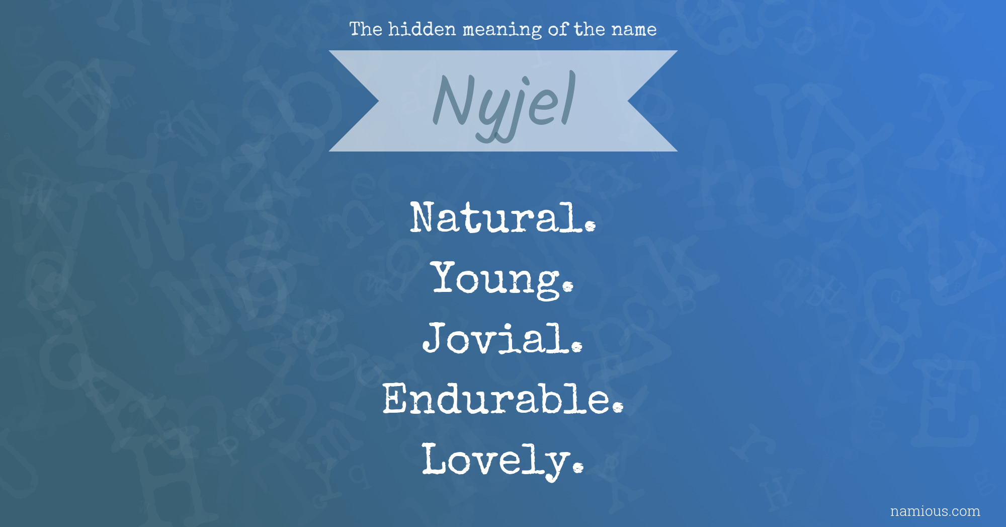 The hidden meaning of the name Nyjel