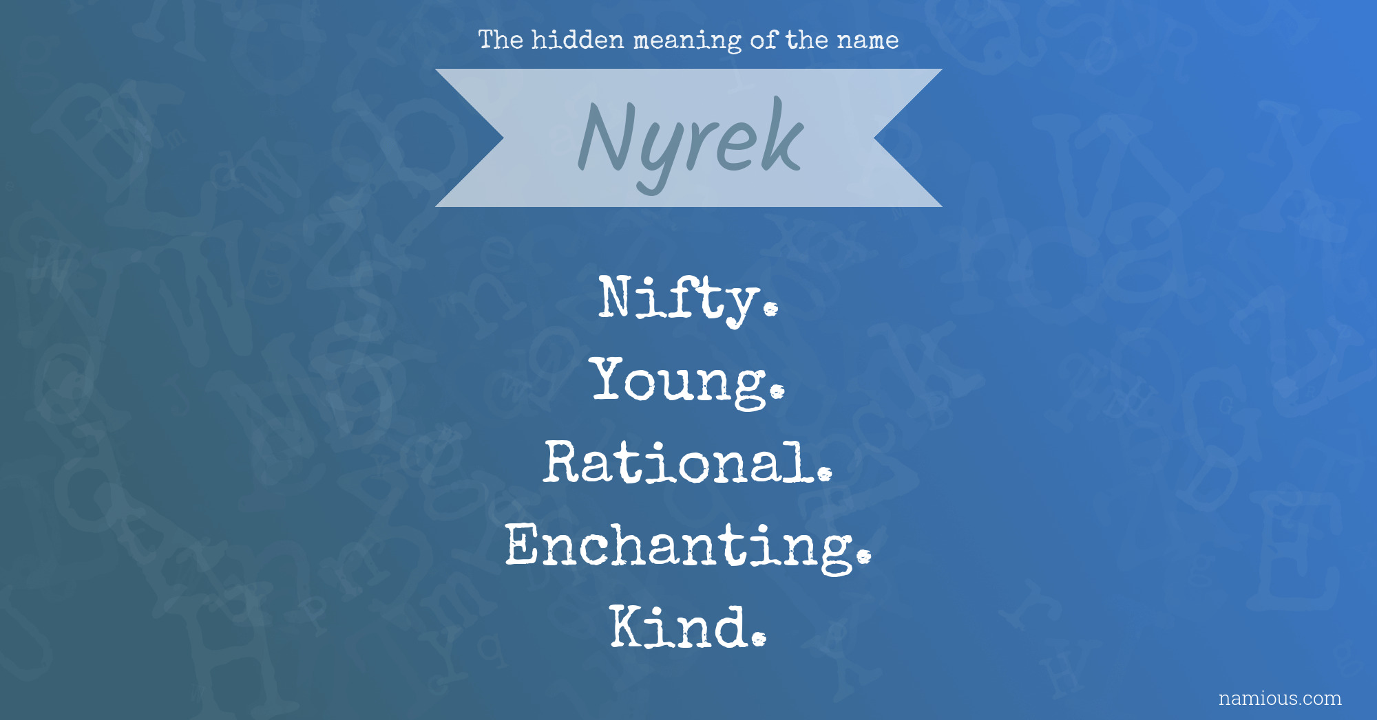 The hidden meaning of the name Nyrek