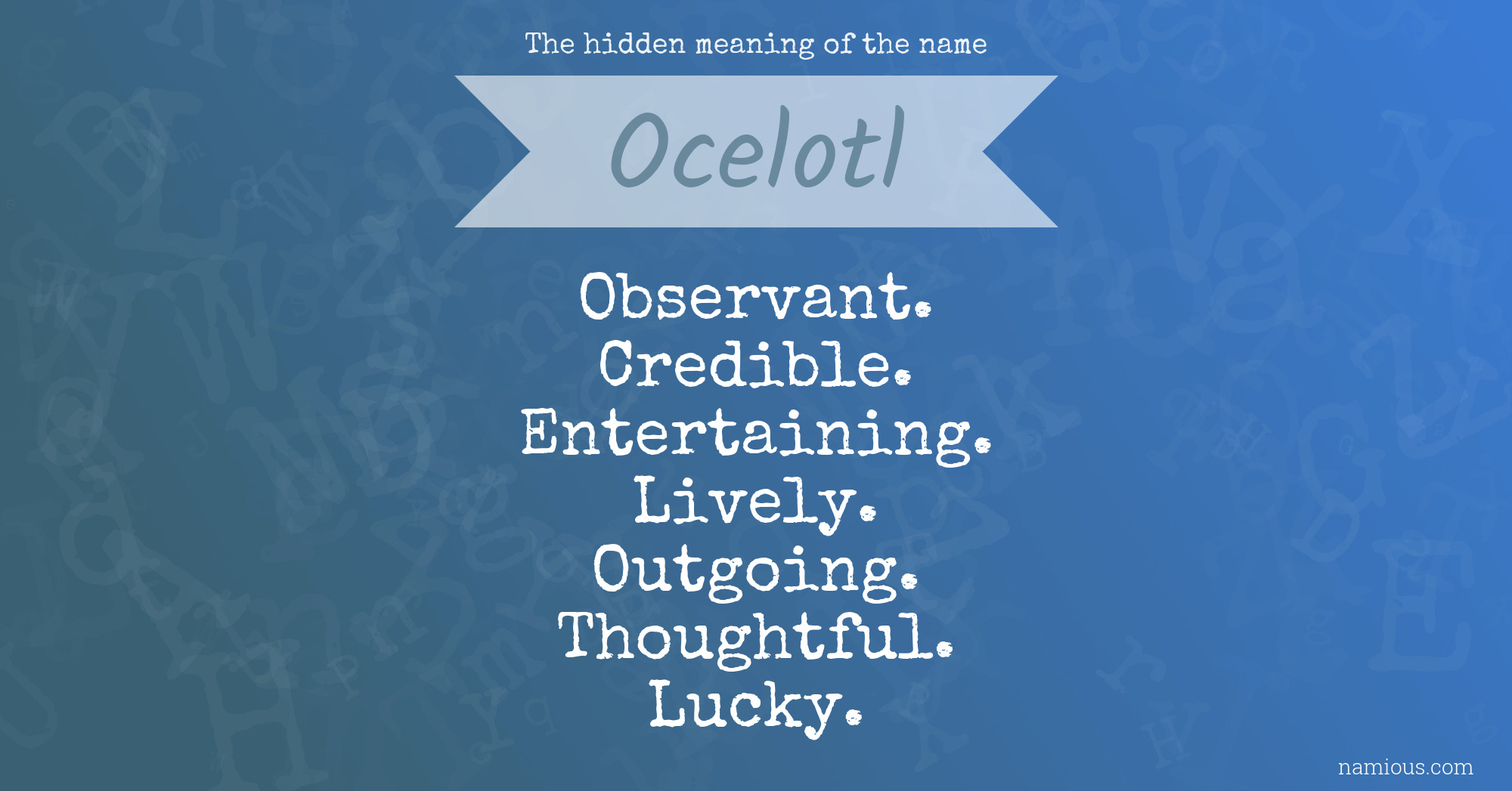 The hidden meaning of the name Ocelotl