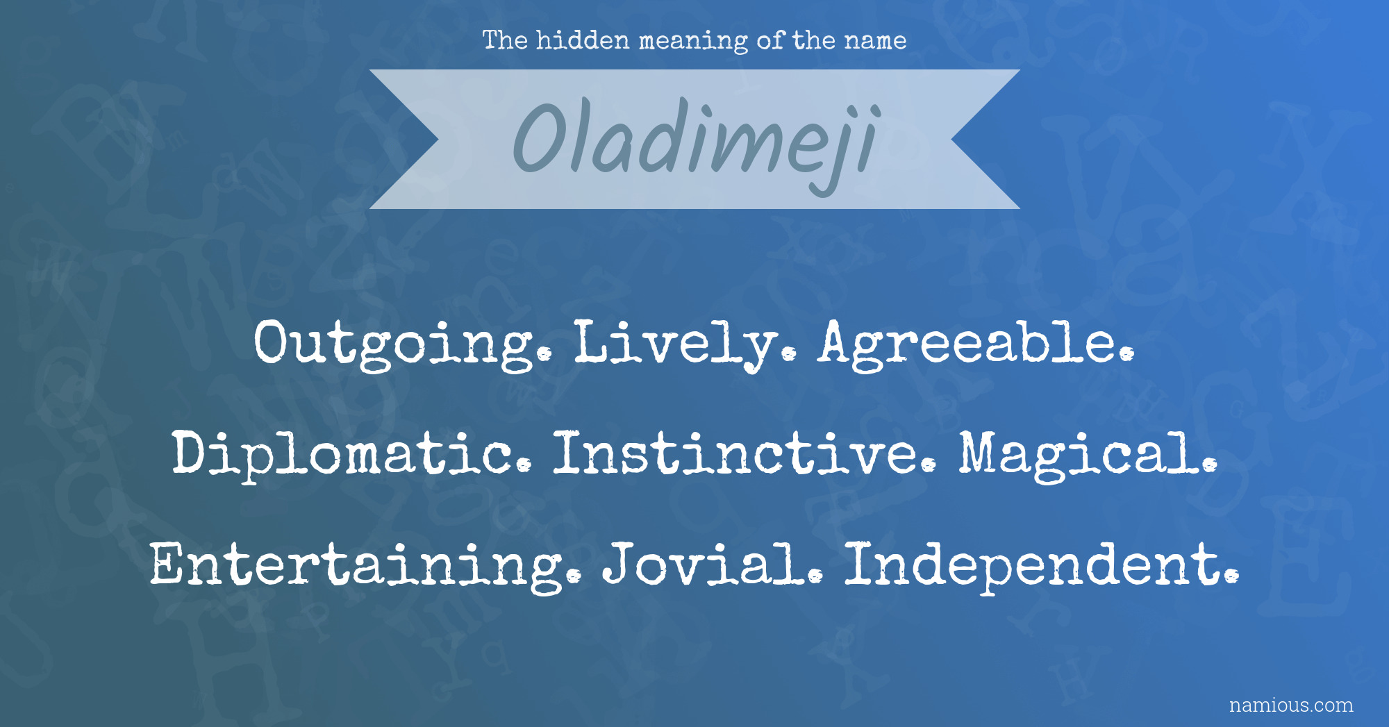 The hidden meaning of the name Oladimeji