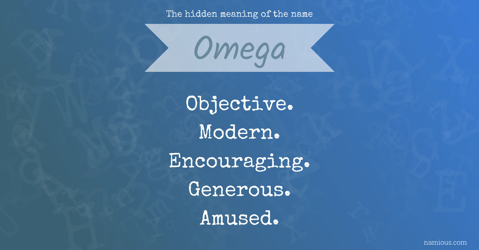 The hidden meaning of the name Omega Namious