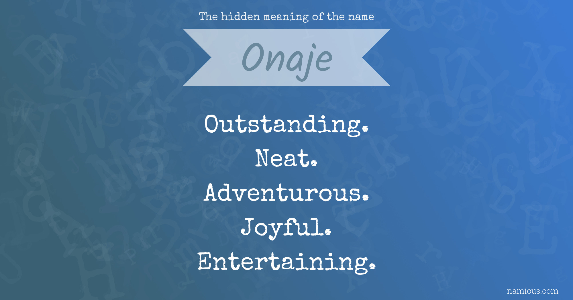 The hidden meaning of the name Onaje