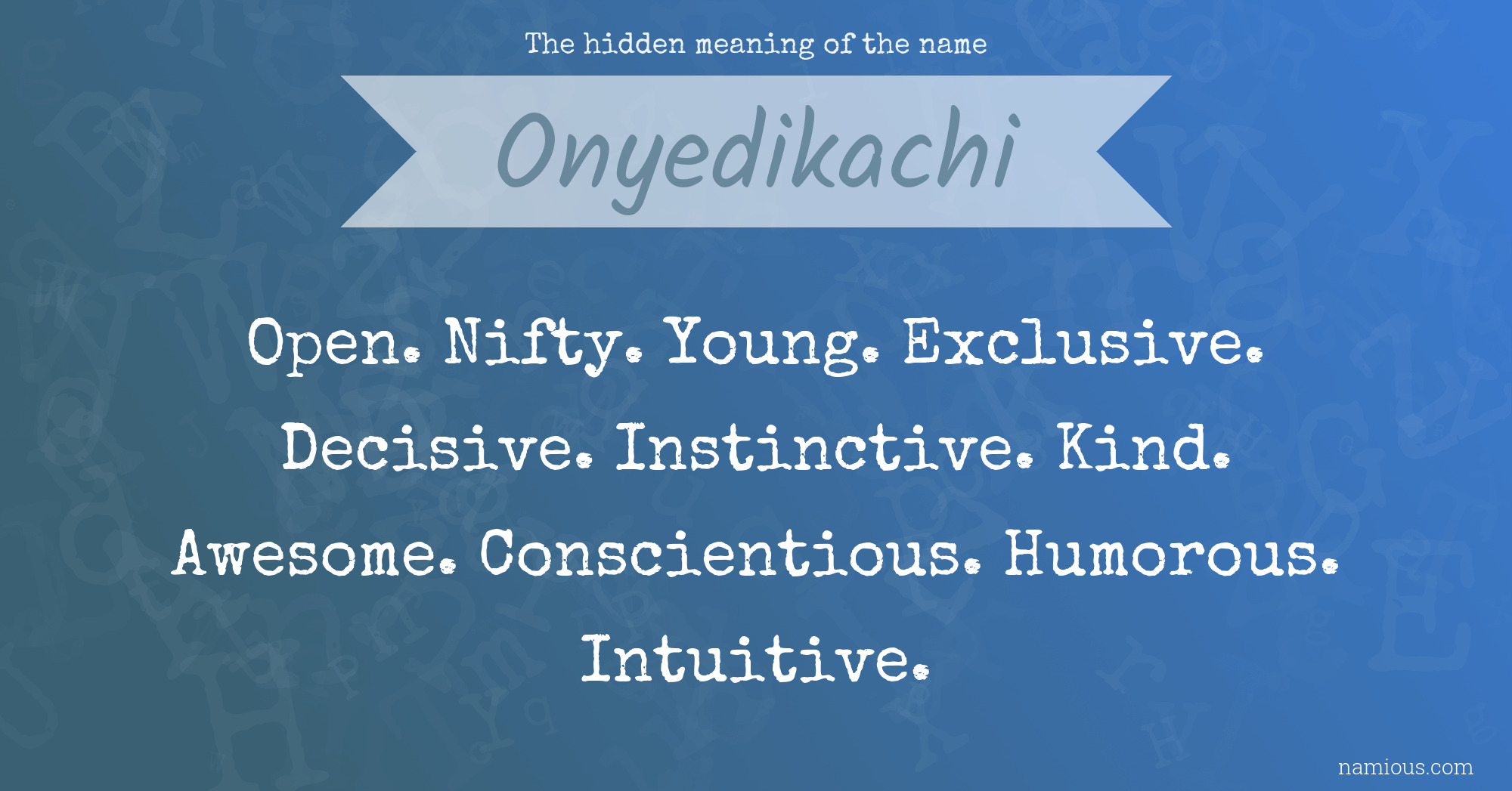 The hidden meaning of the name Onyedikachi