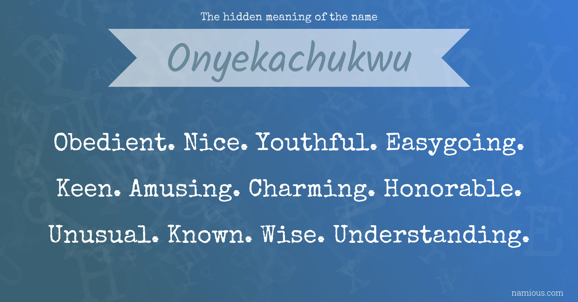 The hidden meaning of the name Onyekachukwu