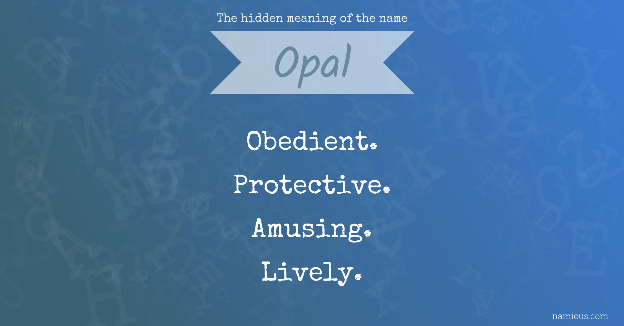 The hidden meaning of the name Opal