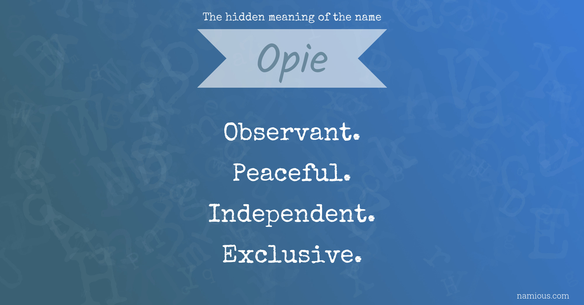 The hidden meaning of the name Opie