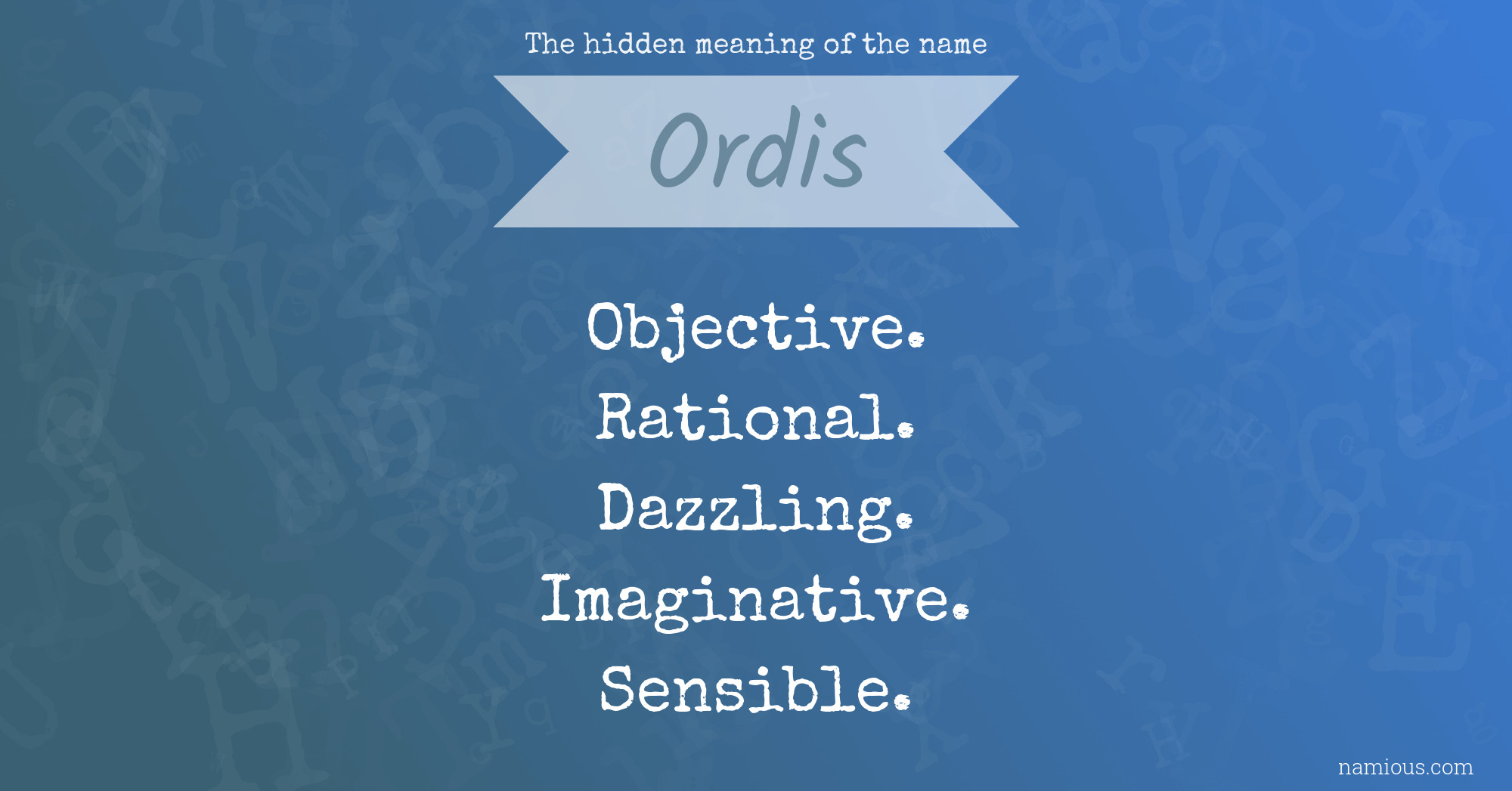 The hidden meaning of the name Ordis