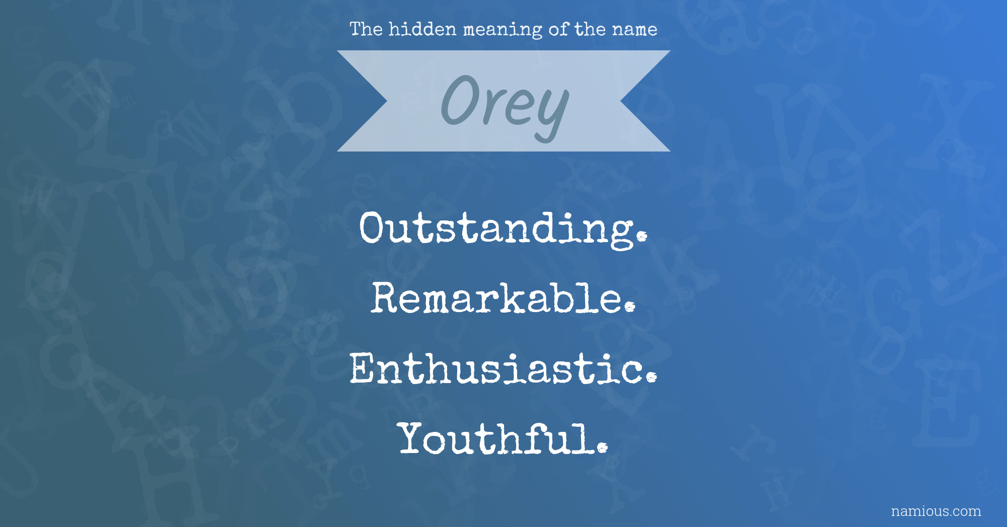 The hidden meaning of the name Orey