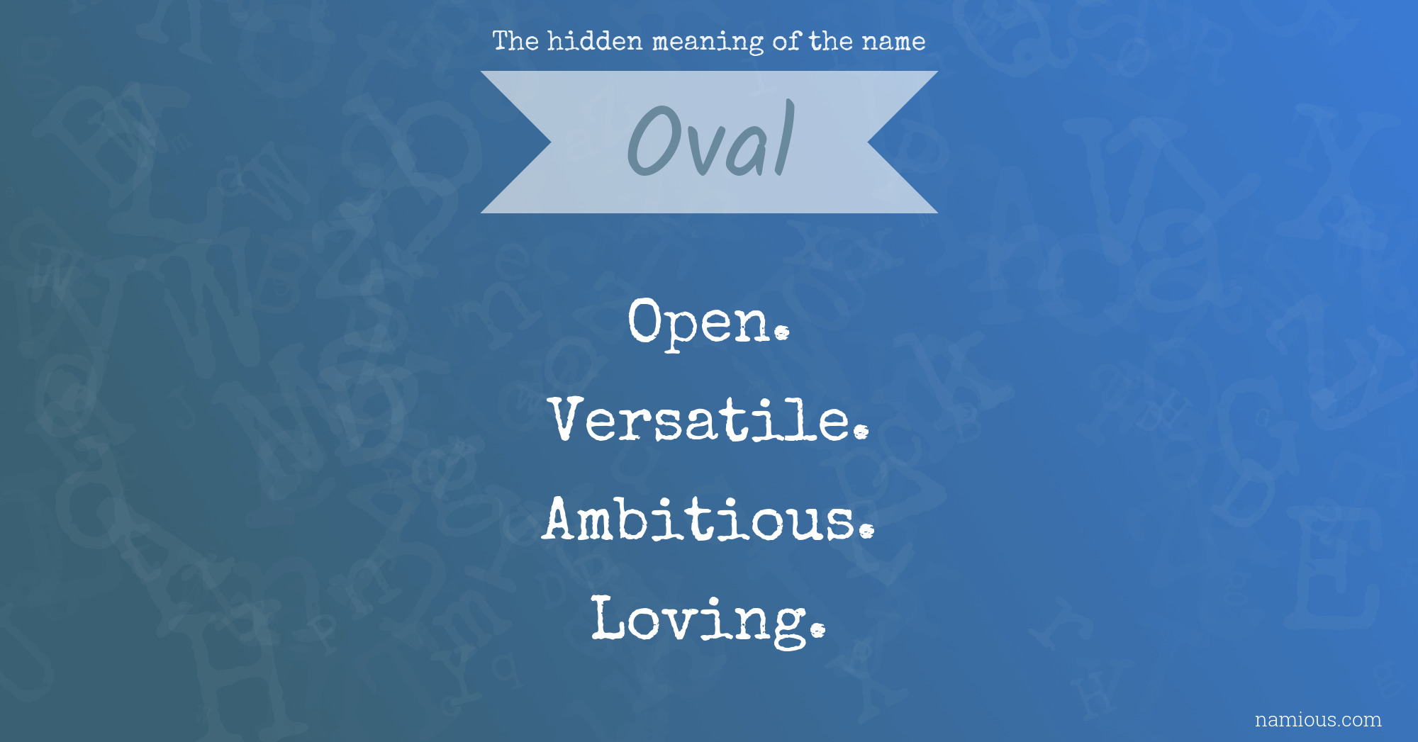 The hidden meaning of the name Oval