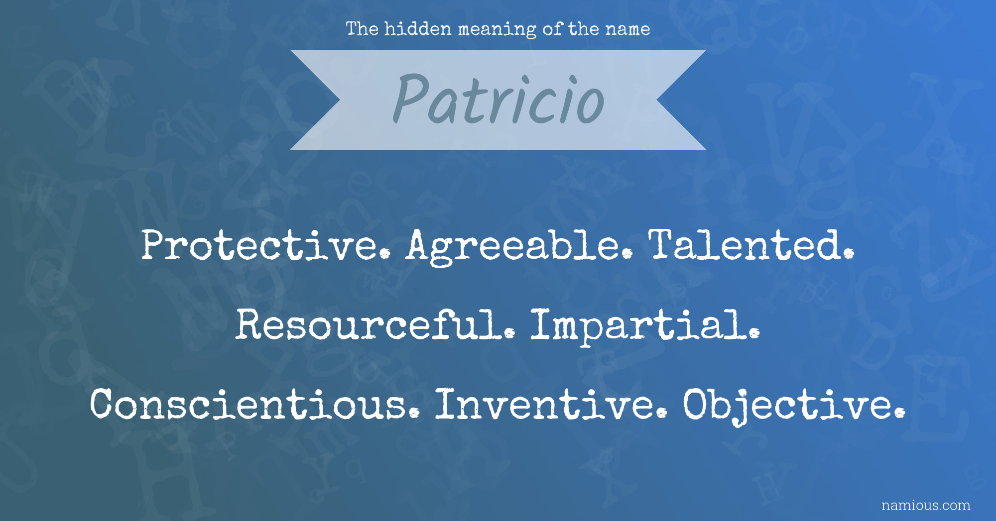 The hidden meaning of the name Patricio