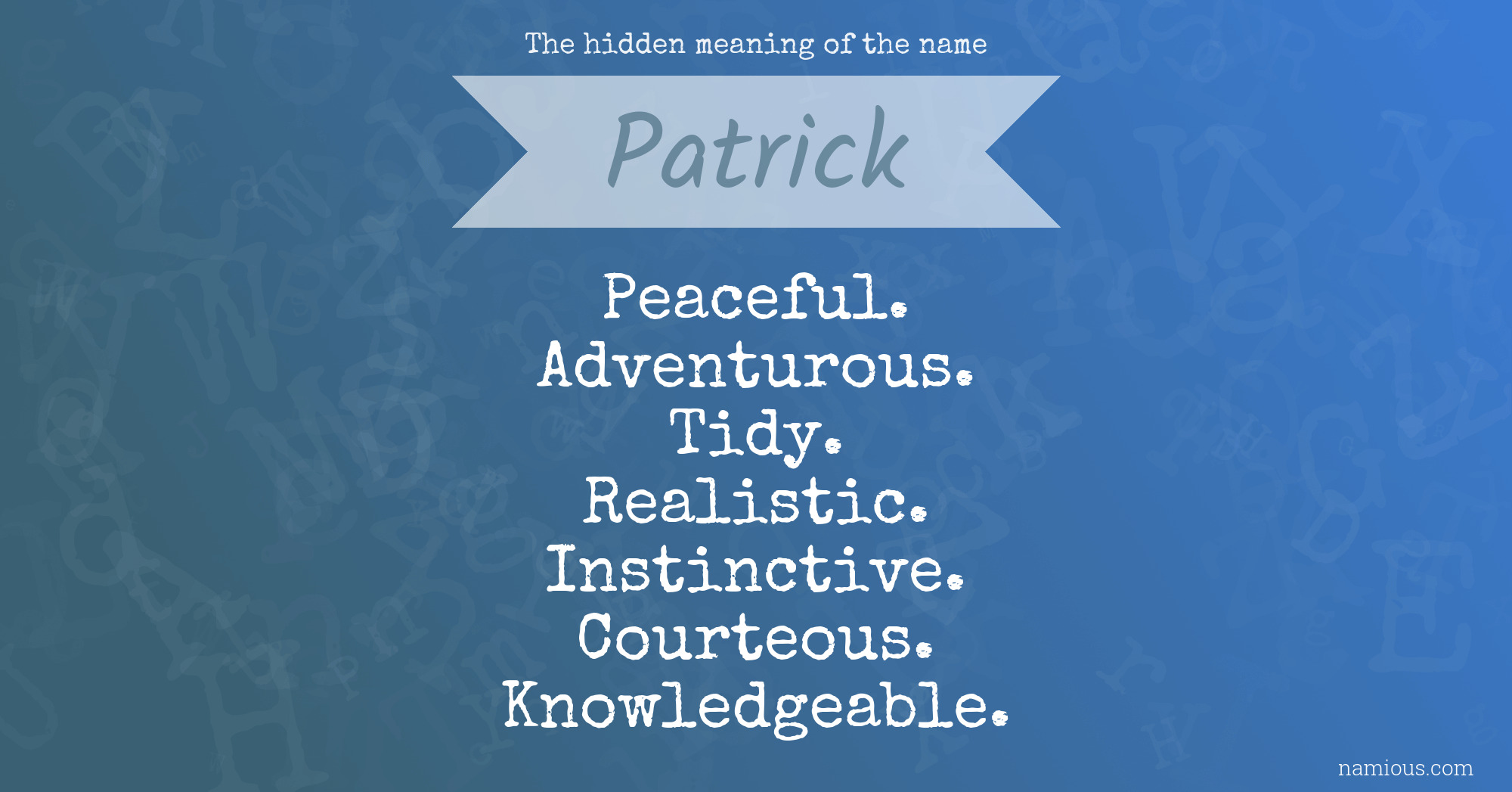 The Hidden Meaning Of The Name Patrick Namious