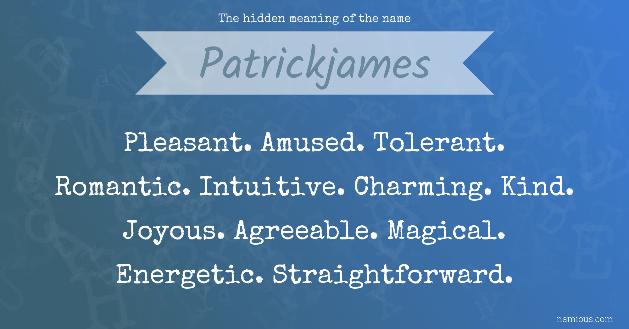 The hidden meaning of the name Patrickjames