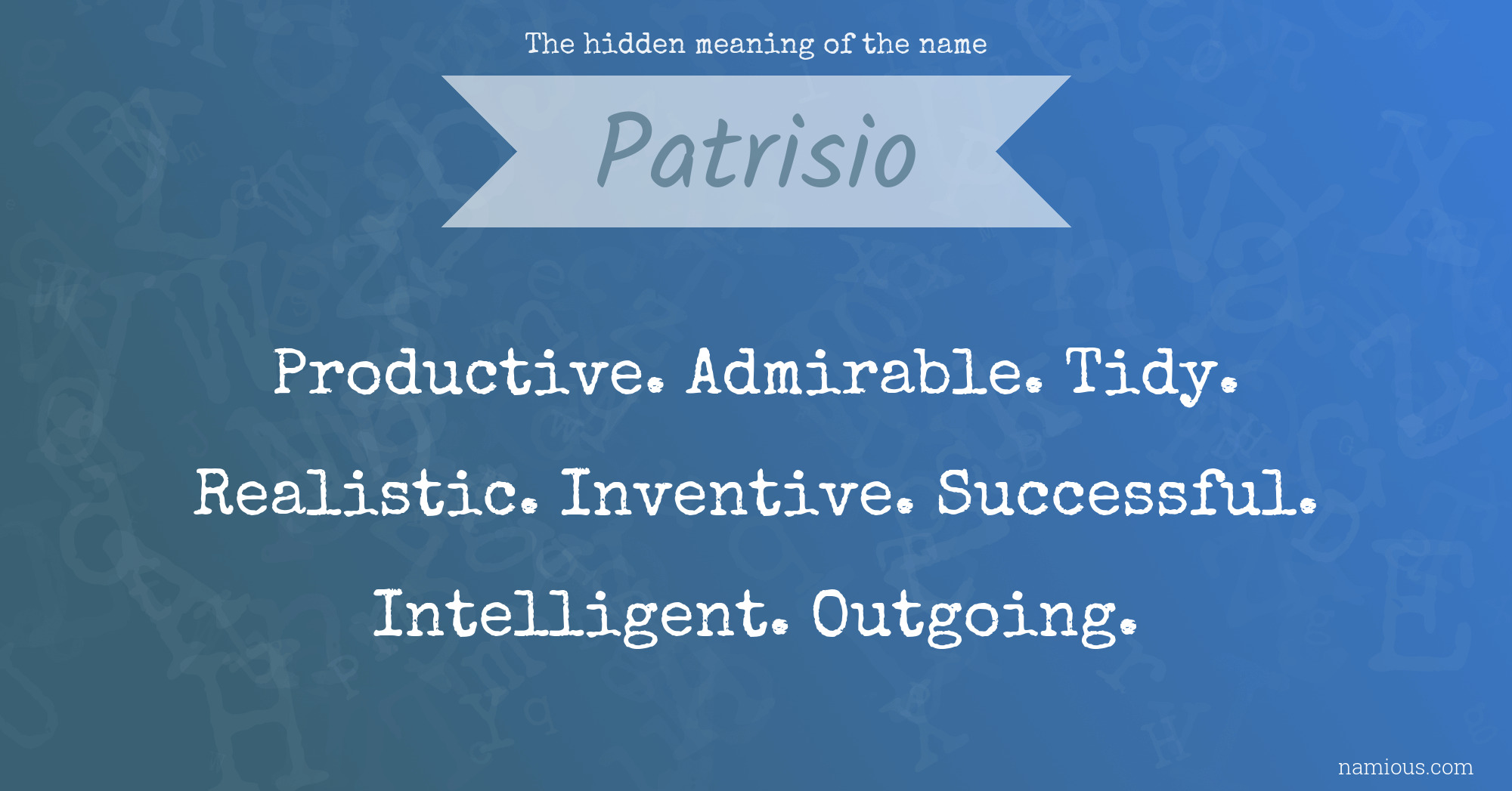 The hidden meaning of the name Patrisio