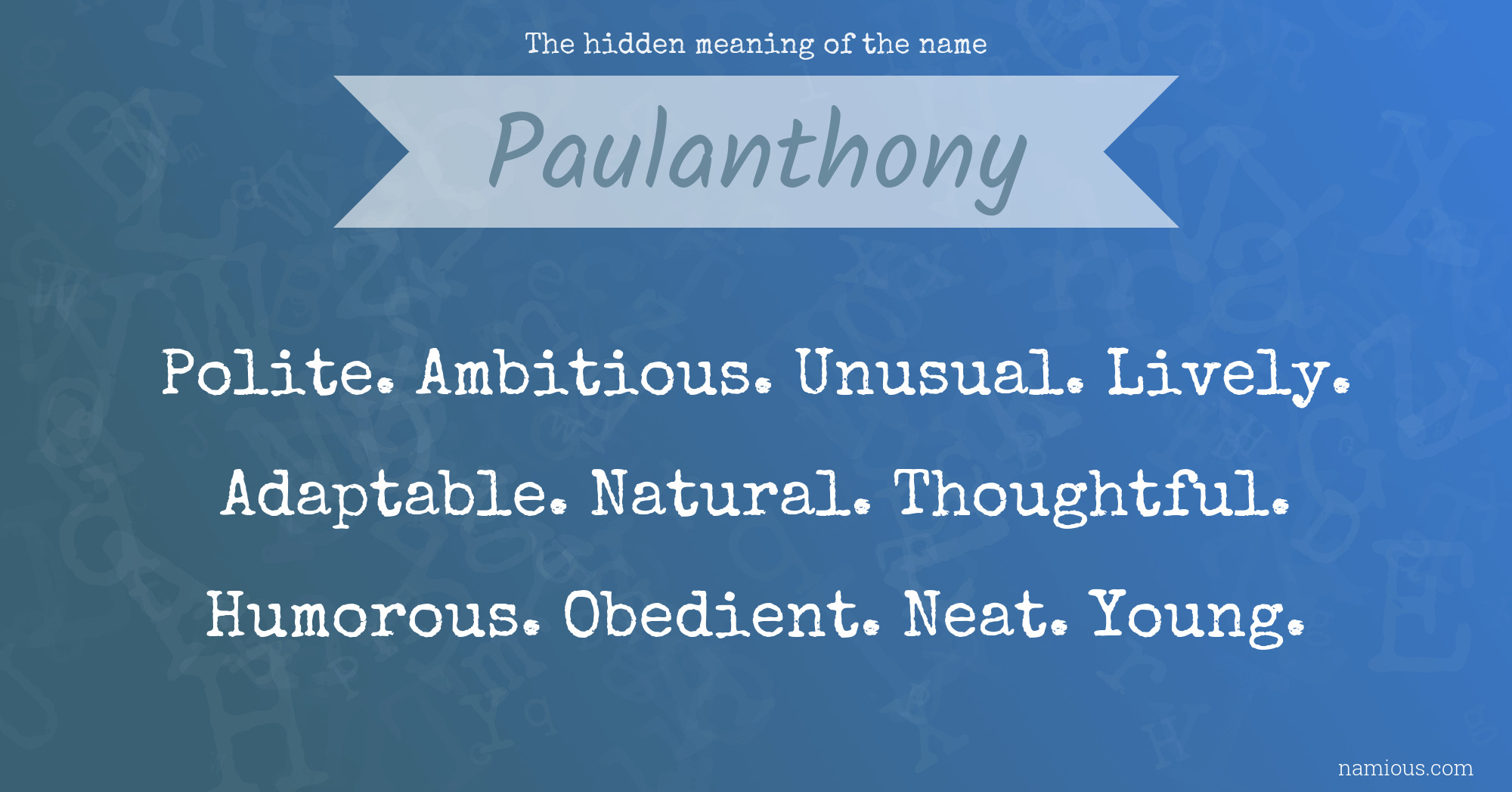 The hidden meaning of the name Paulanthony