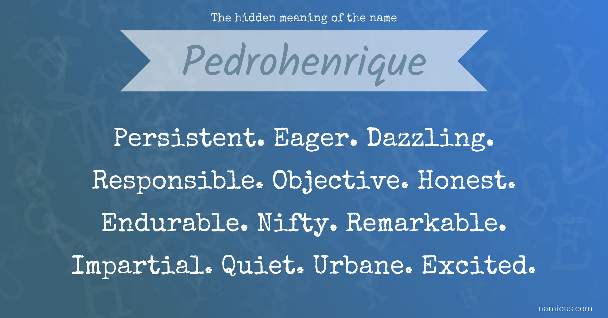 The hidden meaning of the name Pedrohenrique