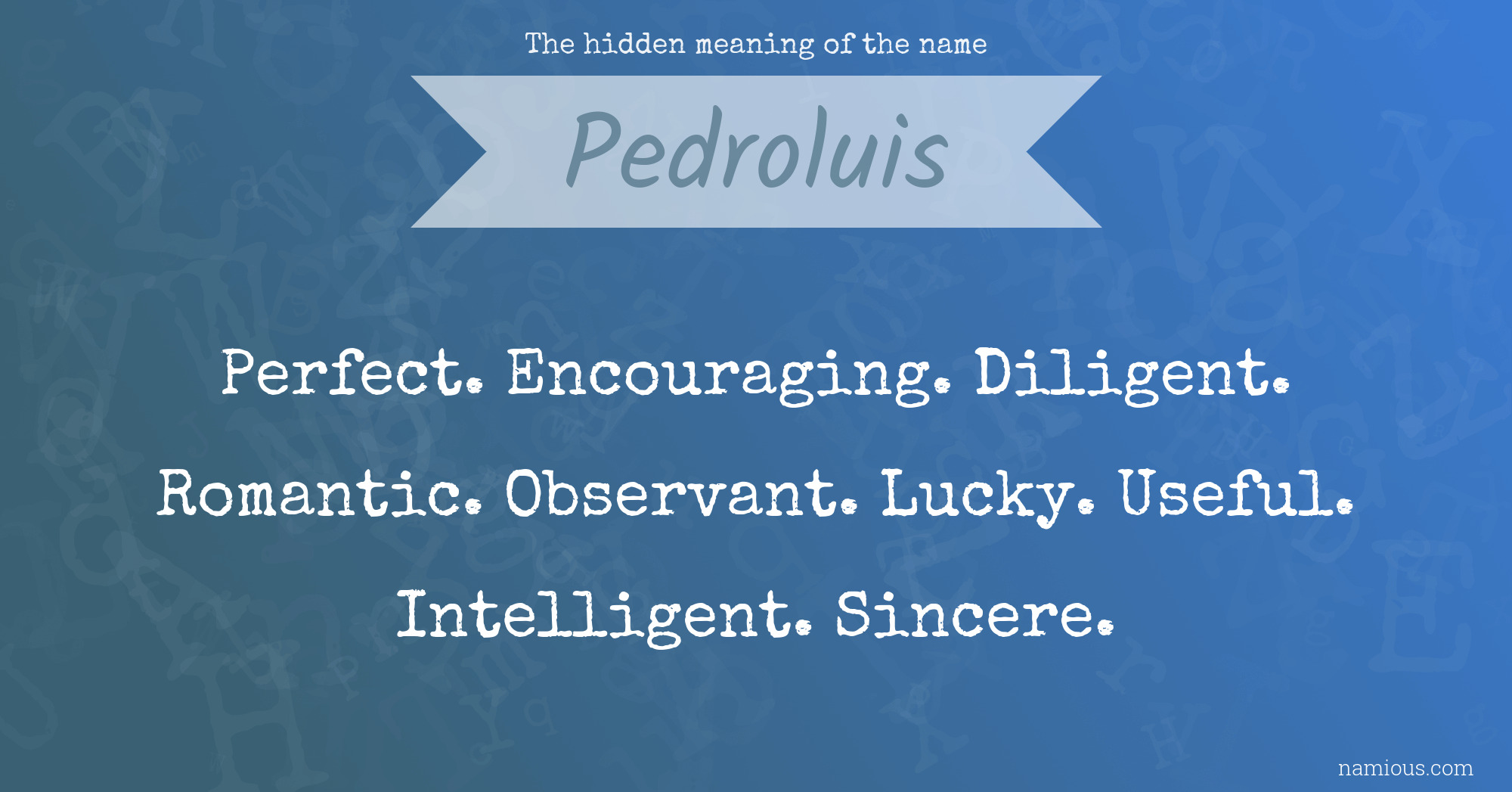 The hidden meaning of the name Pedroluis