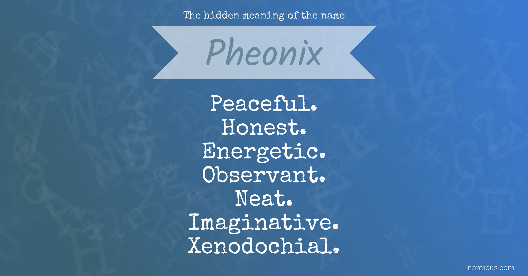 The hidden meaning of the name Pheonix