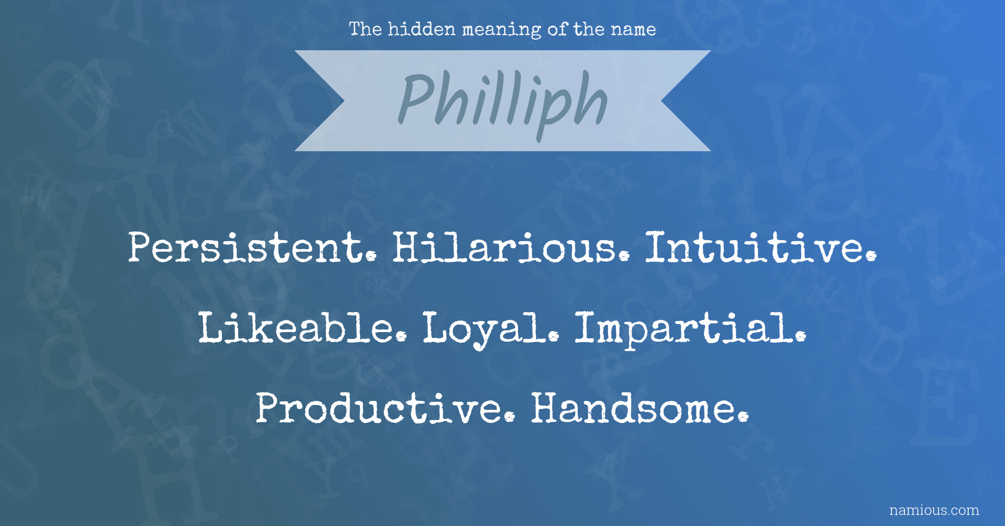 The hidden meaning of the name Philliph