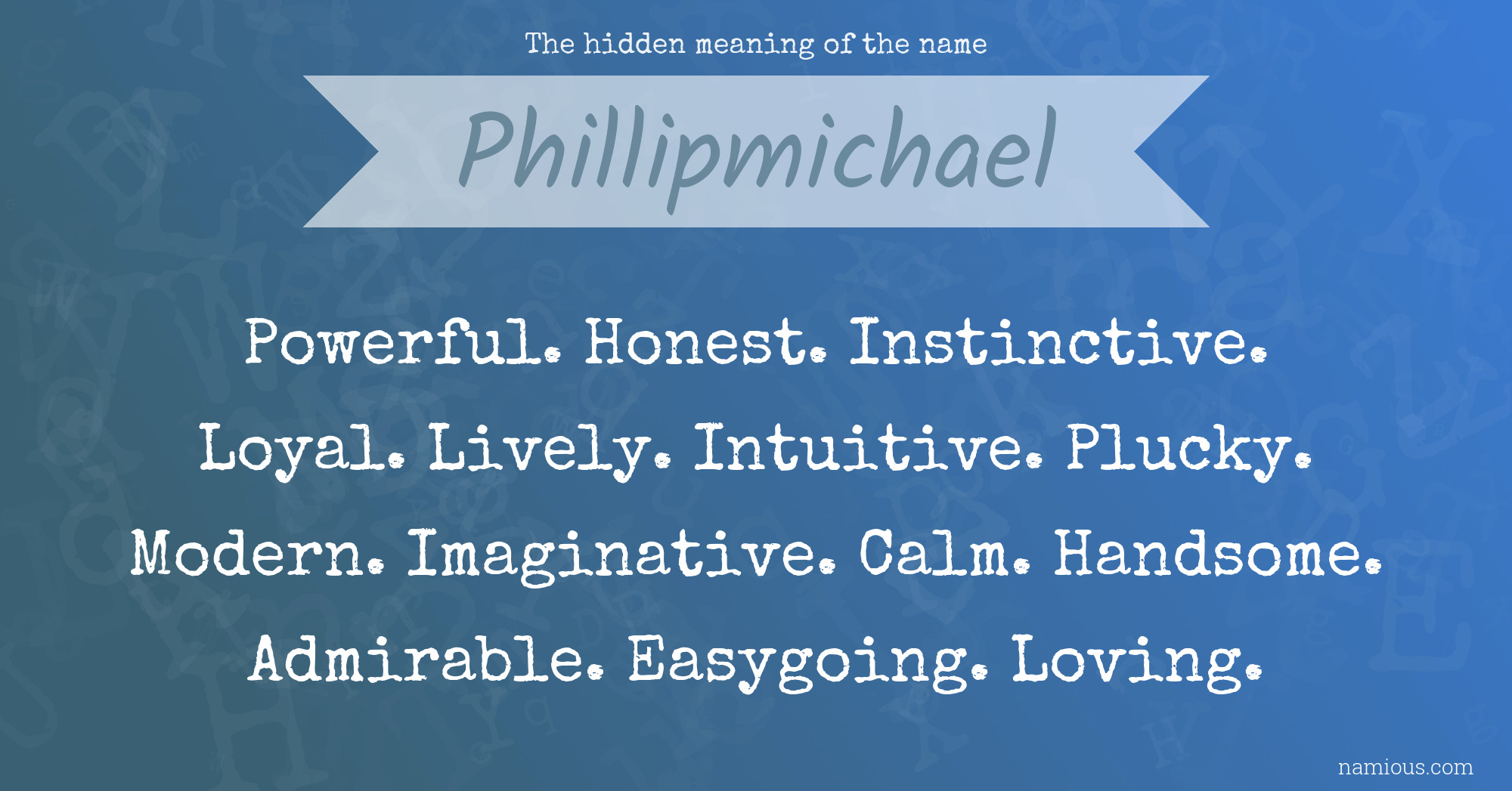 The hidden meaning of the name Phillipmichael