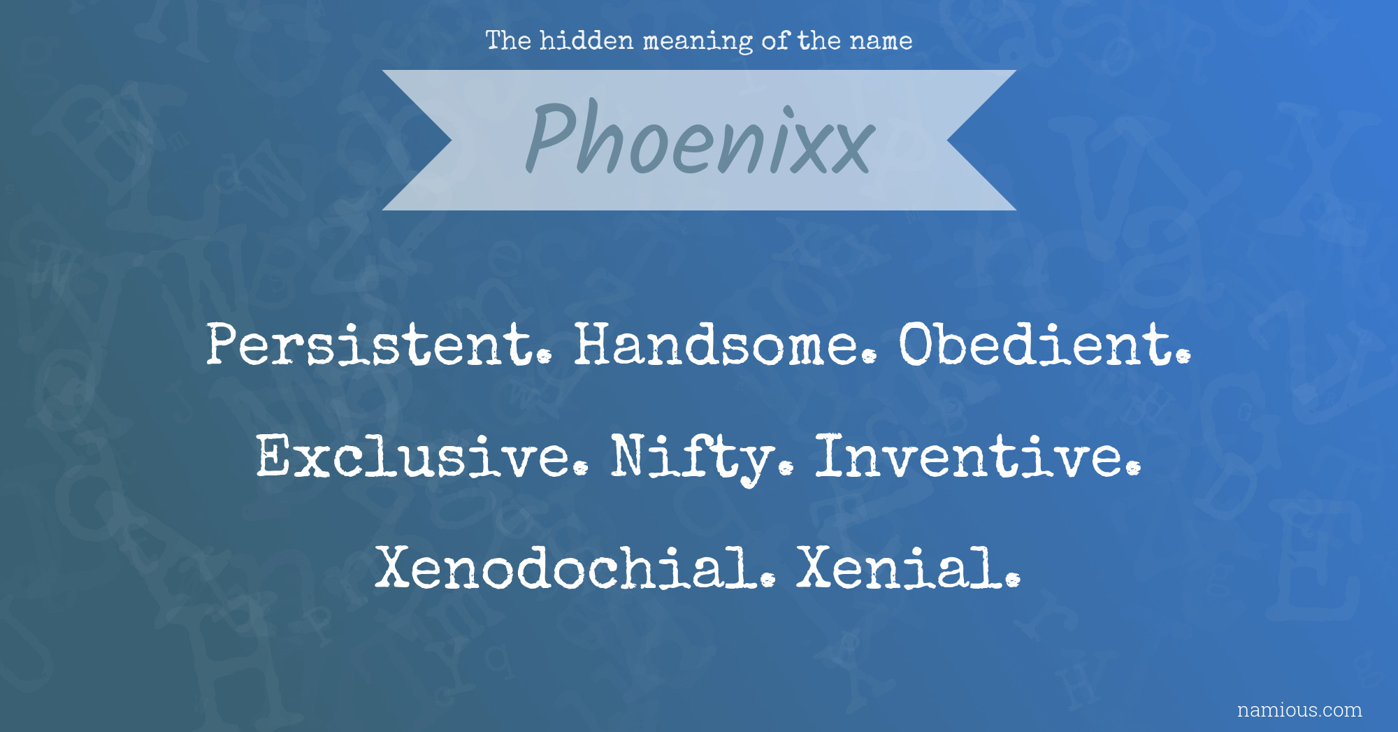 The hidden meaning of the name Phoenixx