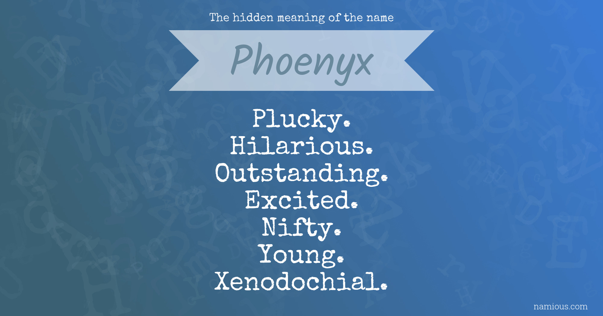 The hidden meaning of the name Phoenyx