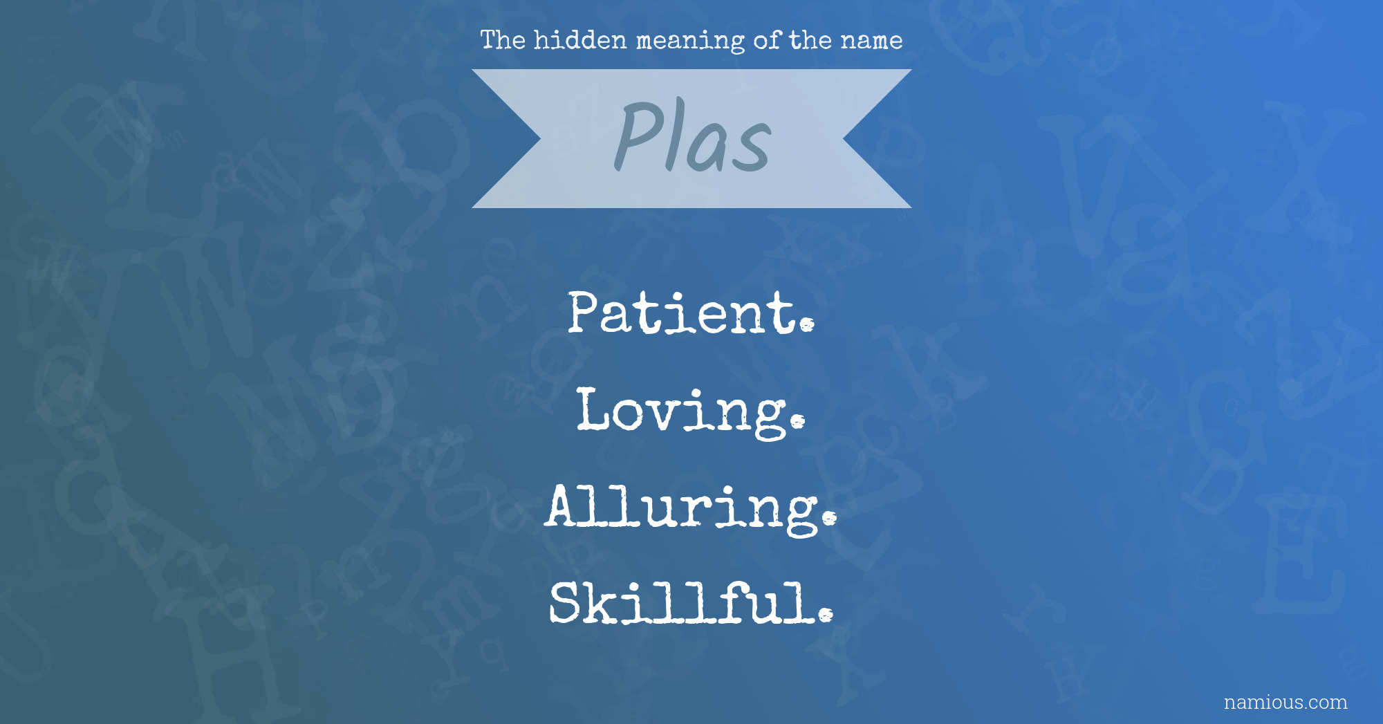 The hidden meaning of the name Plas