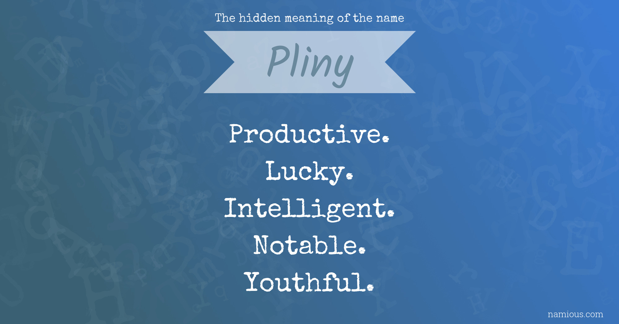 The hidden meaning of the name Pliny