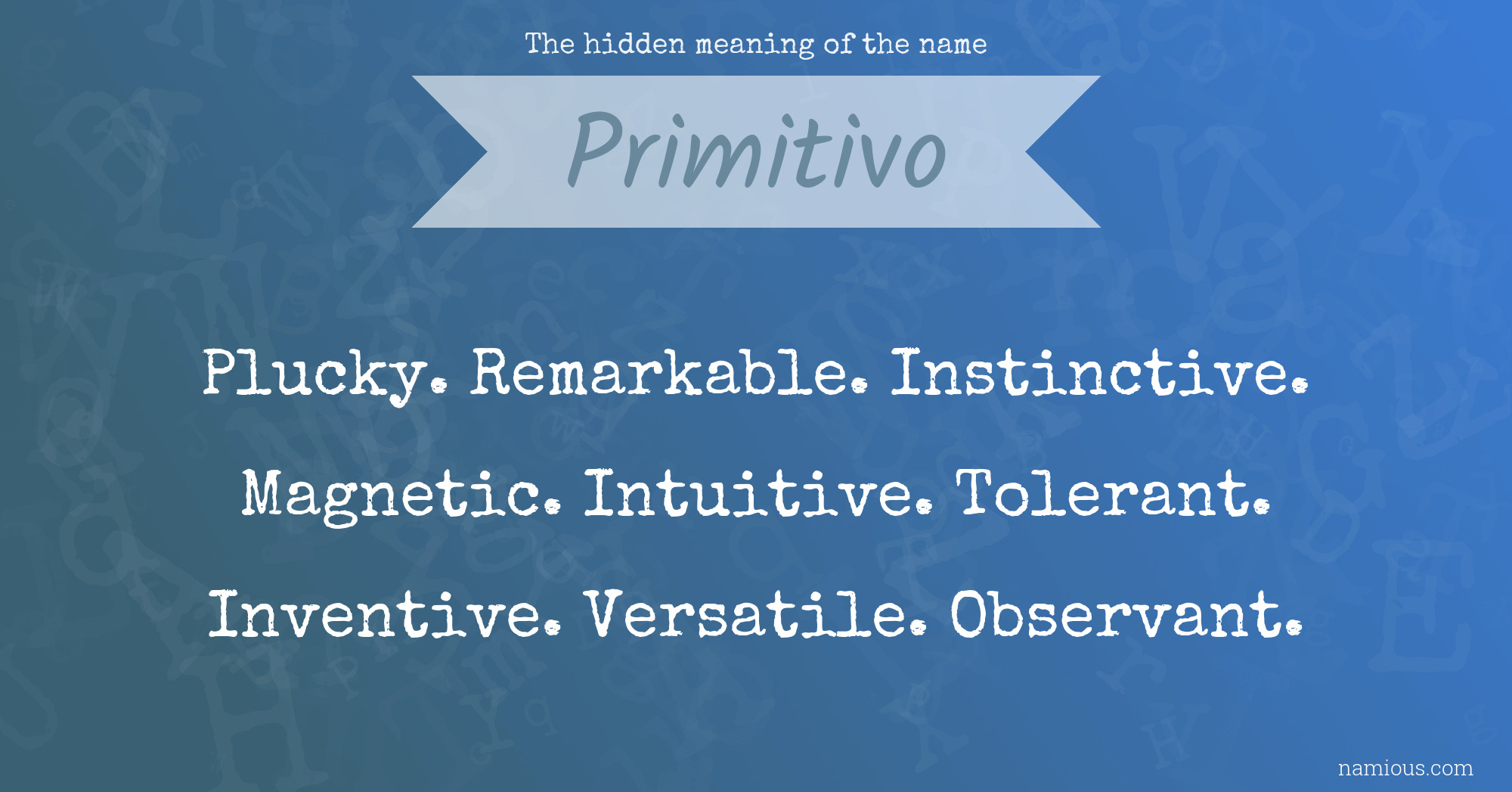 The hidden meaning of the name Primitivo