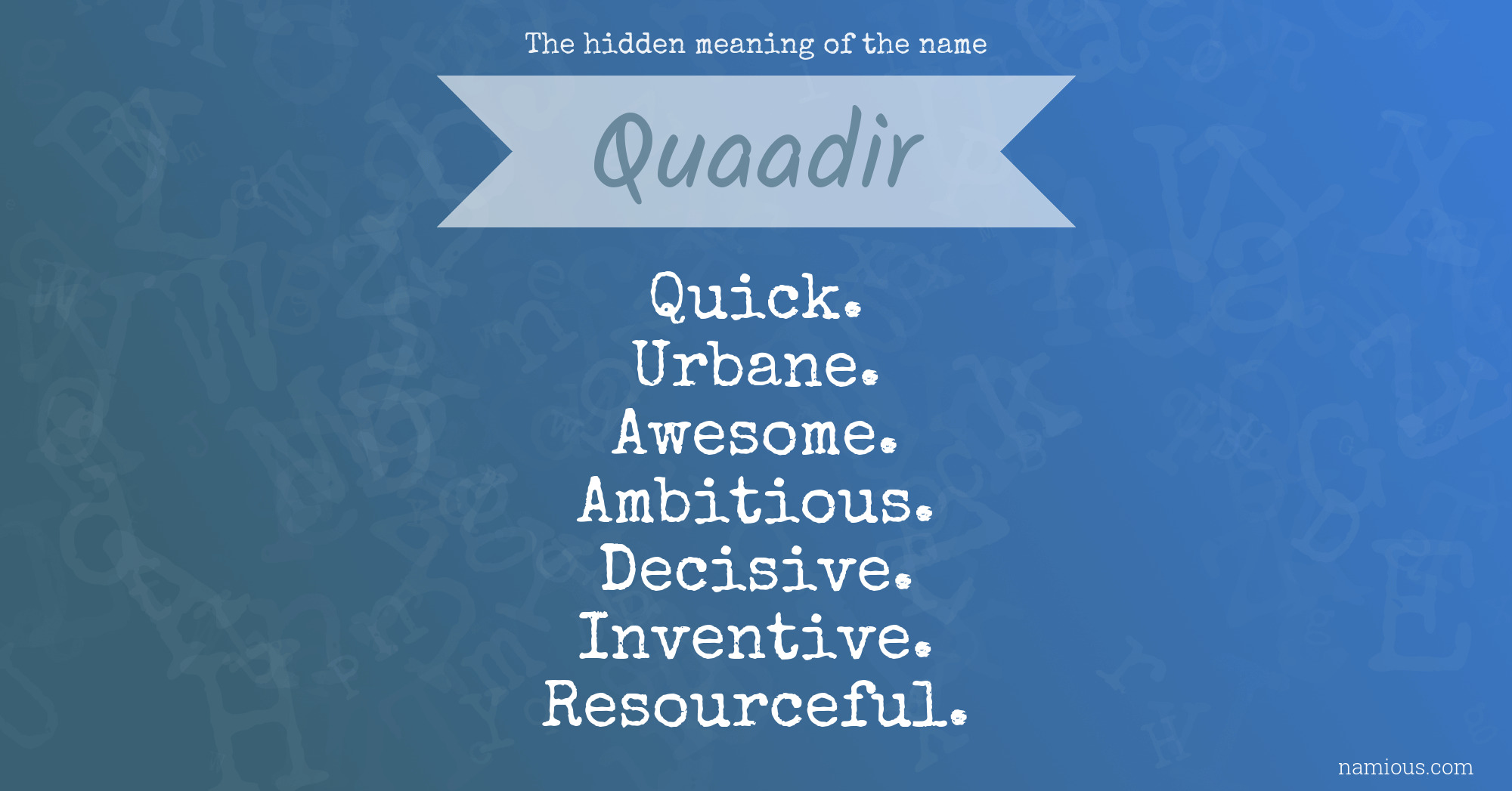 The hidden meaning of the name Quaadir