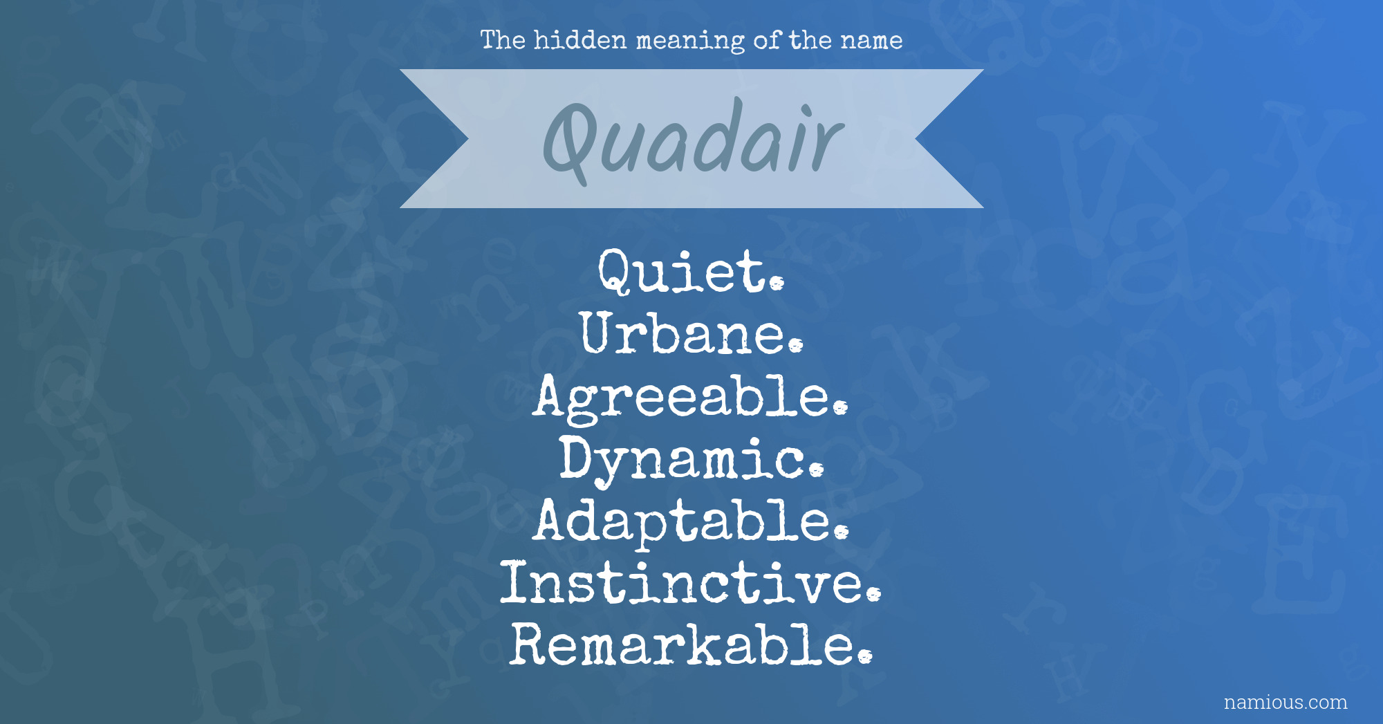 The hidden meaning of the name Quadair