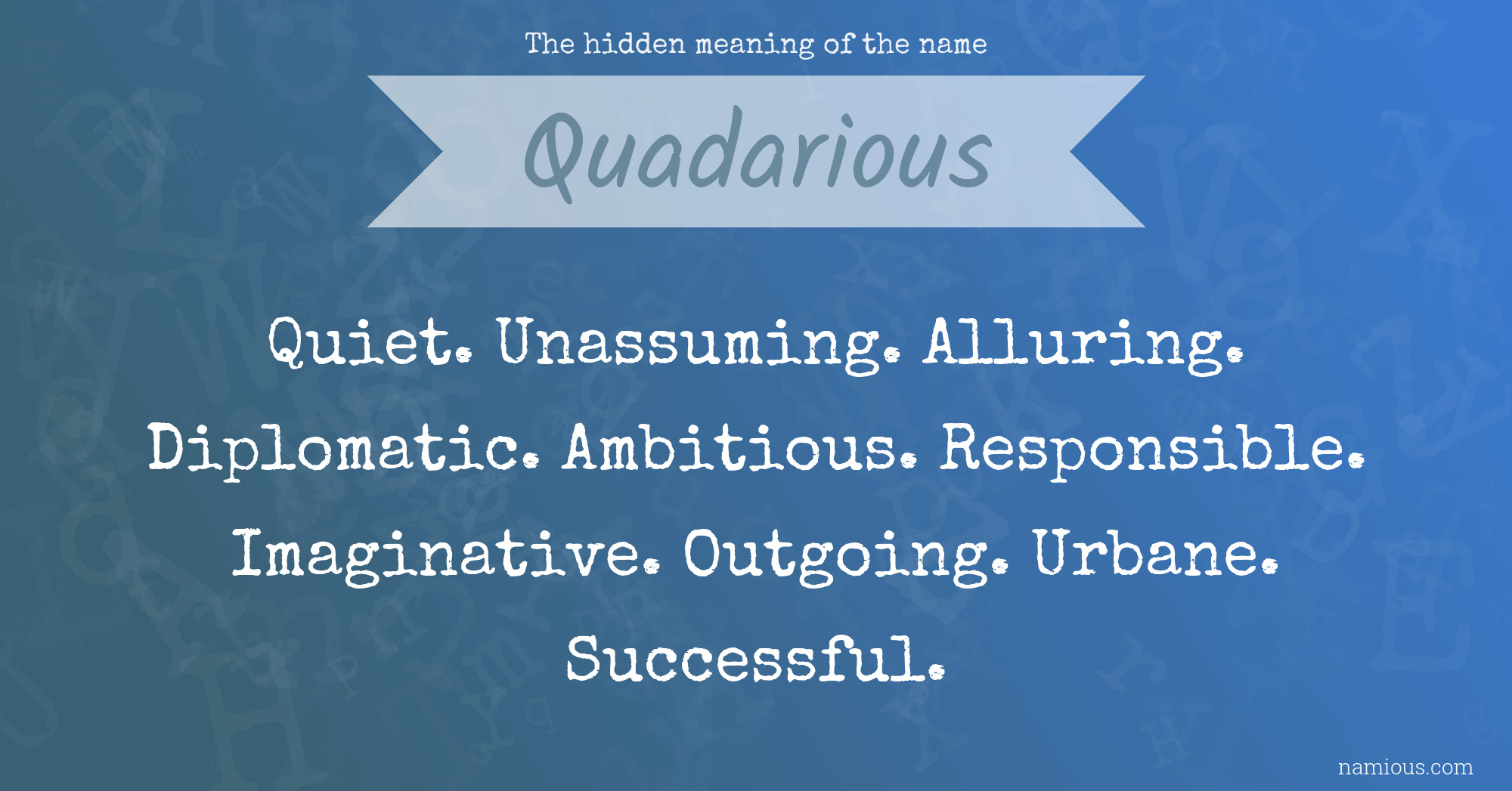 The hidden meaning of the name Quadarious