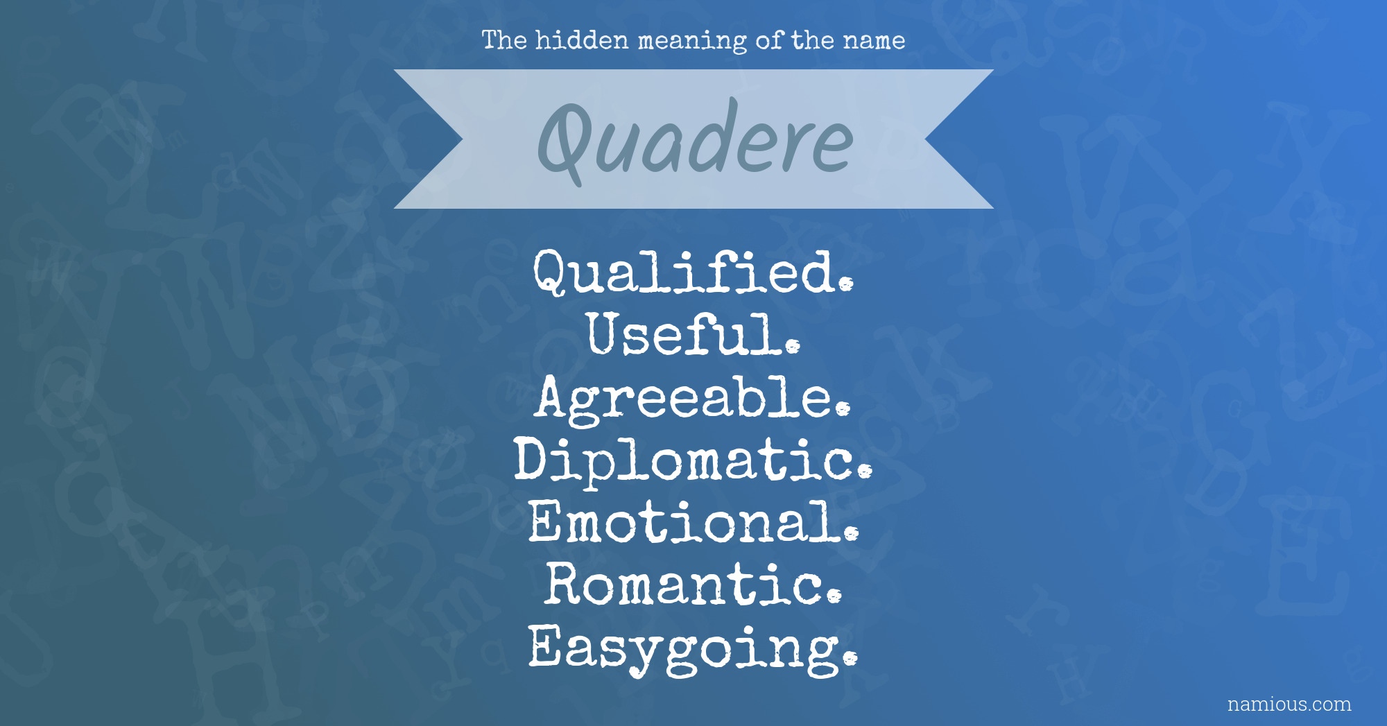 The hidden meaning of the name Quadere