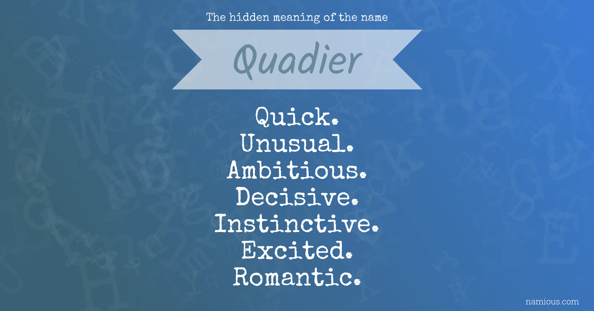 The hidden meaning of the name Quadier