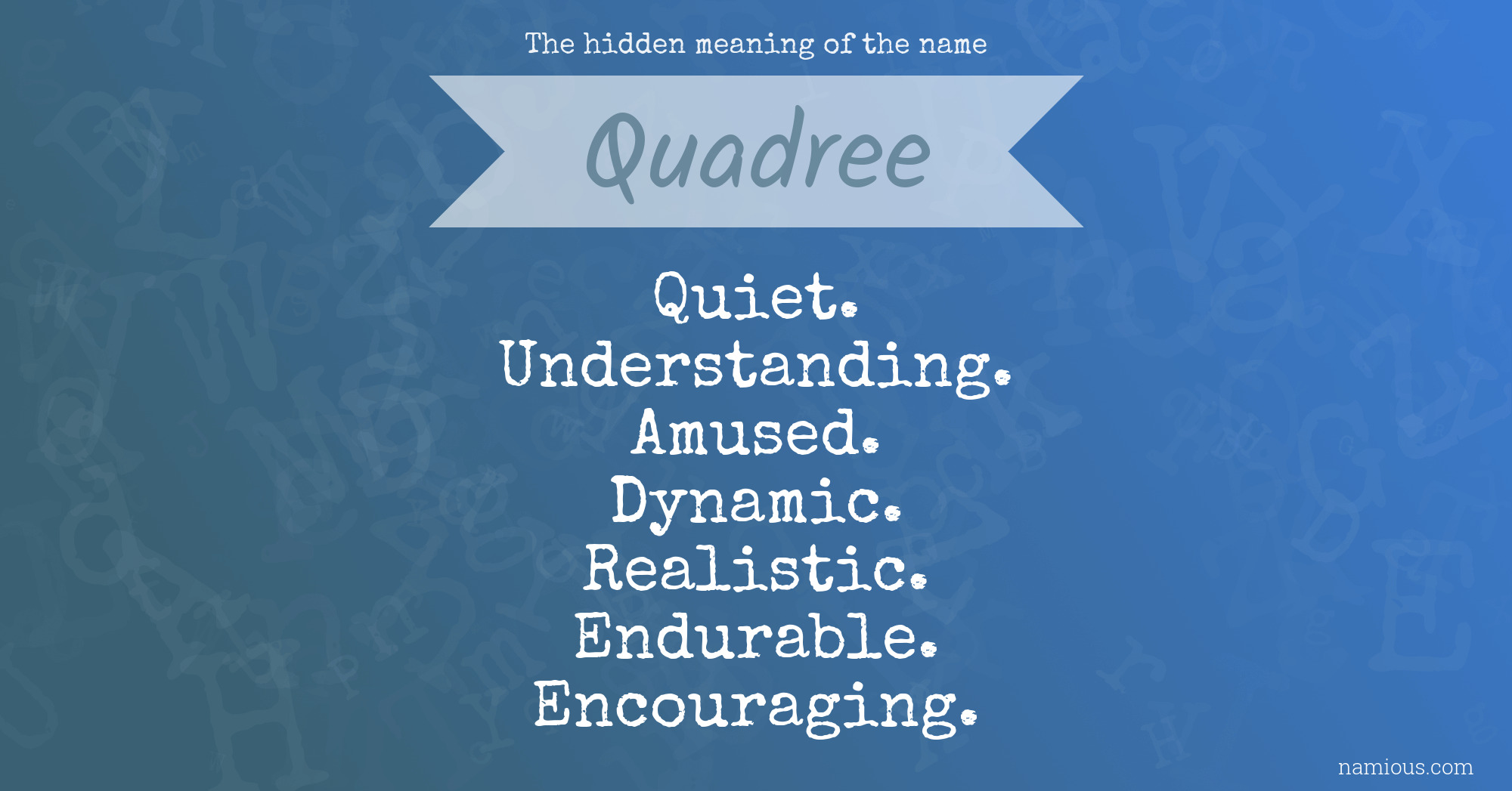 The hidden meaning of the name Quadree