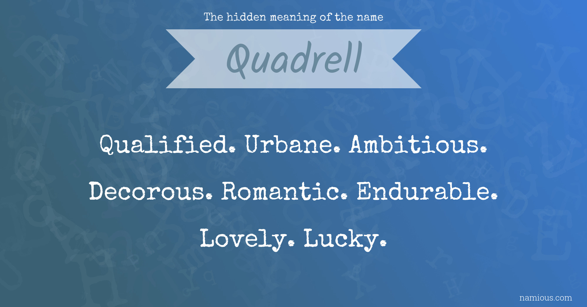 The hidden meaning of the name Quadrell