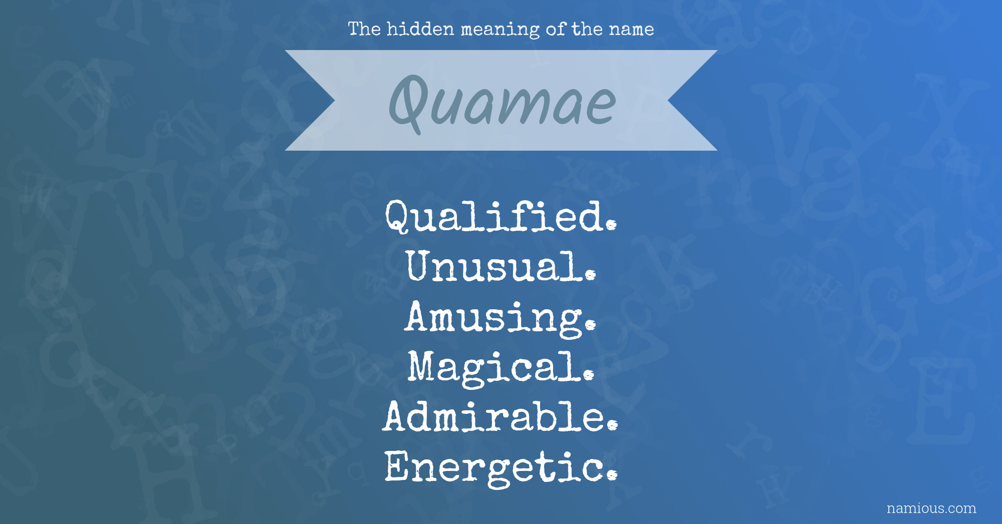 The hidden meaning of the name Quamae