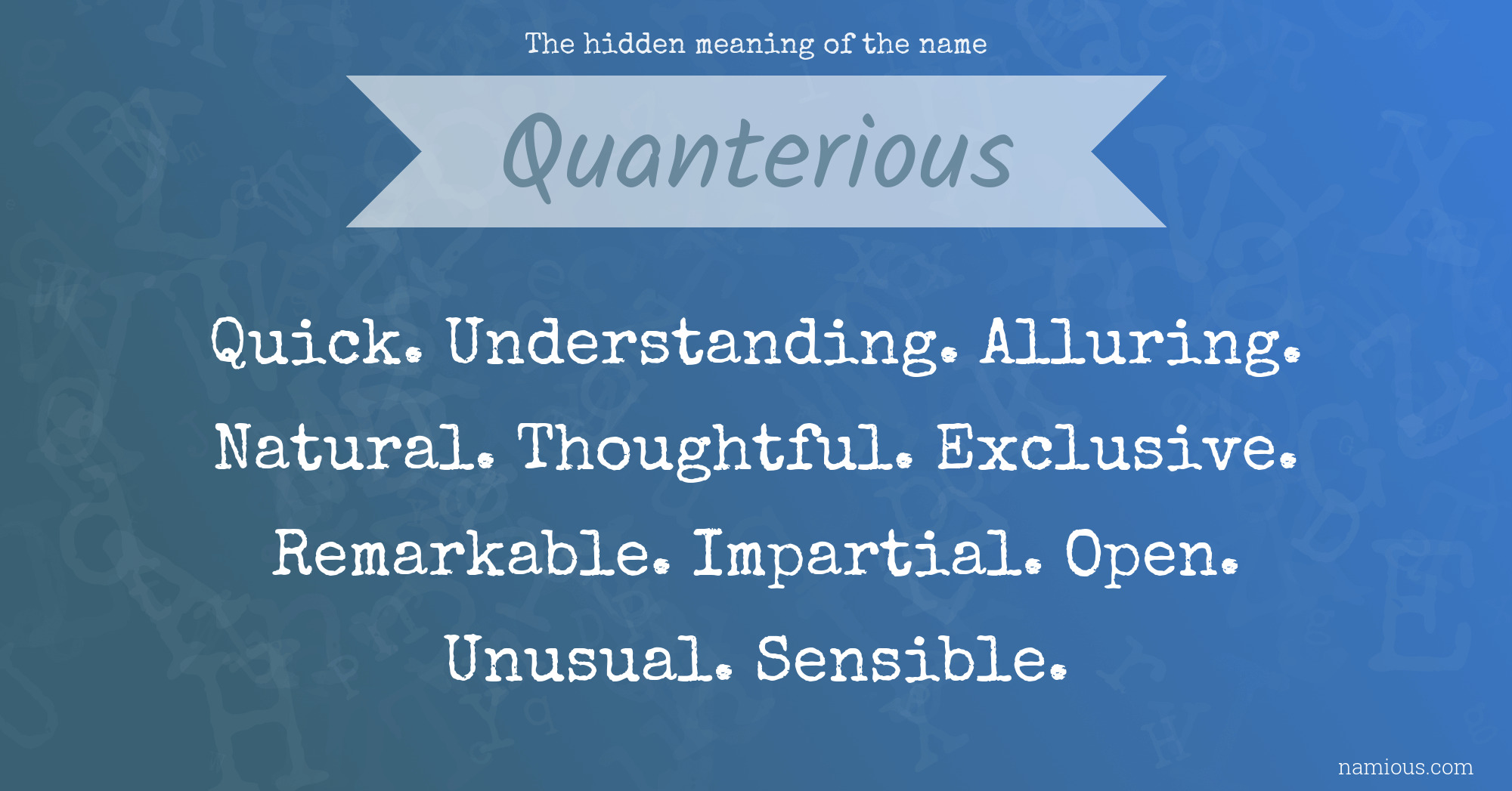 The hidden meaning of the name Quanterious