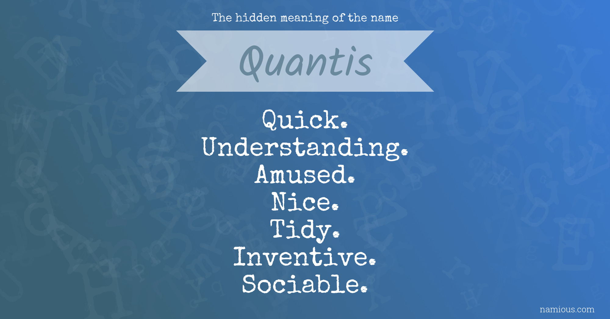 The hidden meaning of the name Quantis