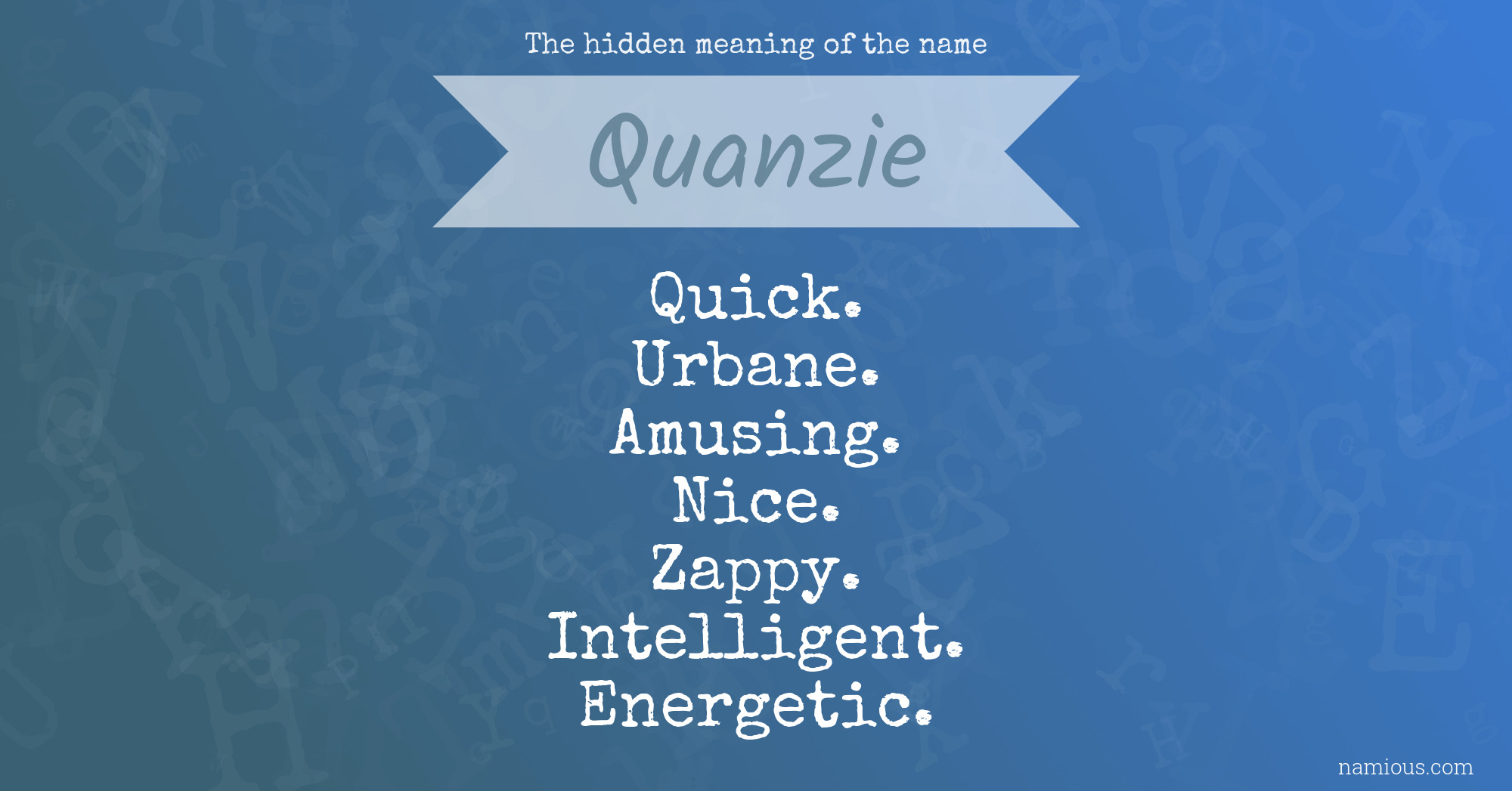 The hidden meaning of the name Quanzie