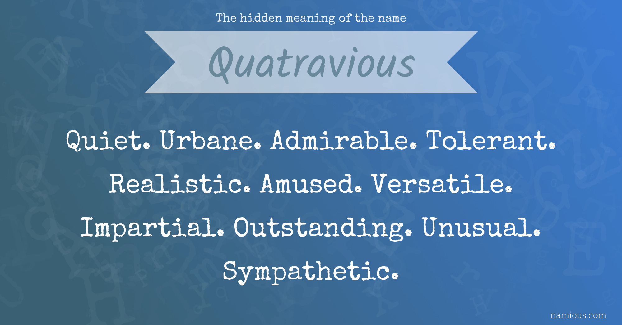 The hidden meaning of the name Quatravious