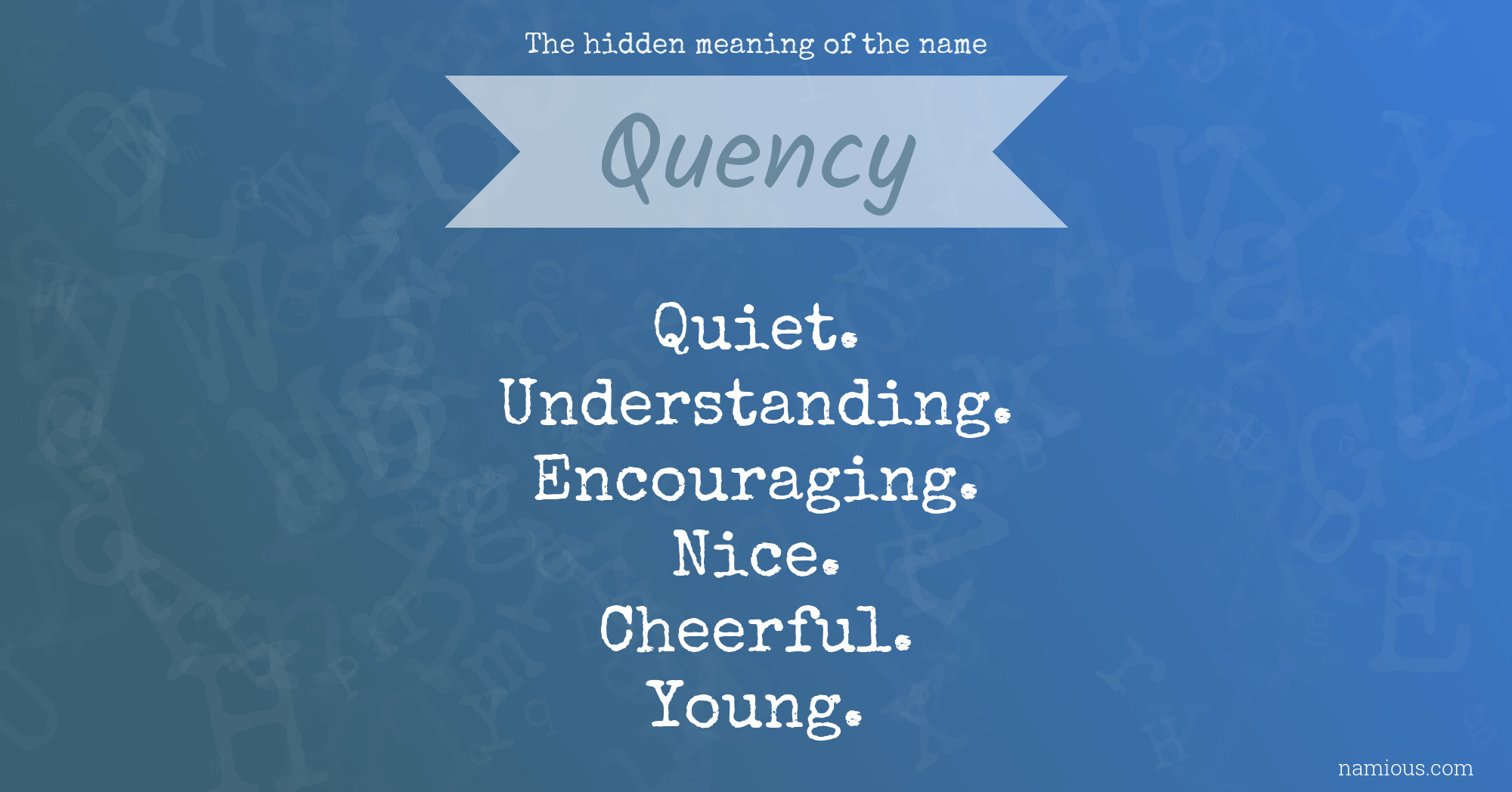 The hidden meaning of the name Quency