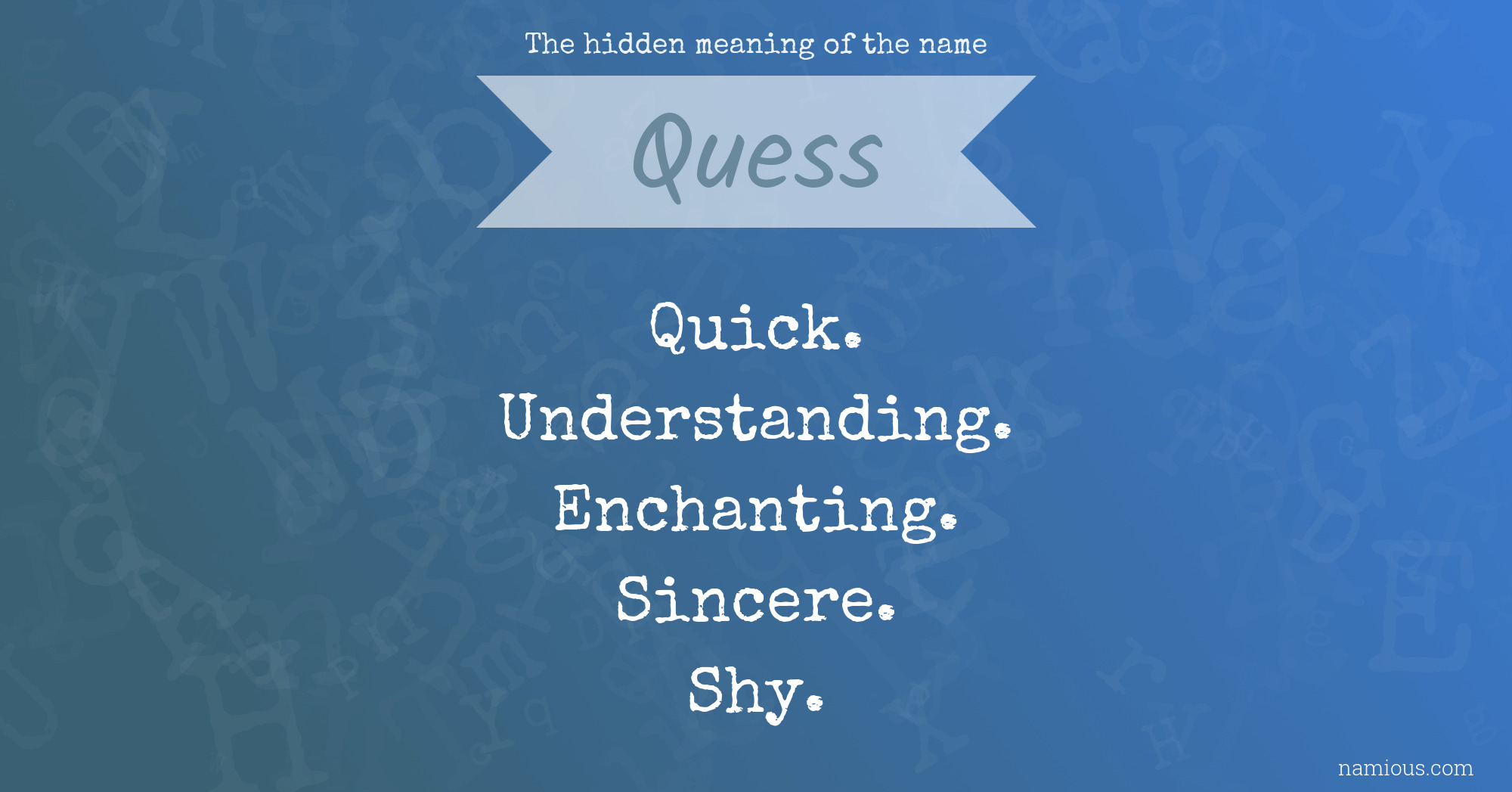 The hidden meaning of the name Quess