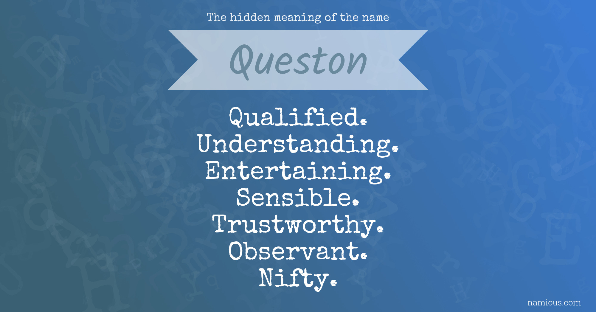 The hidden meaning of the name Queston