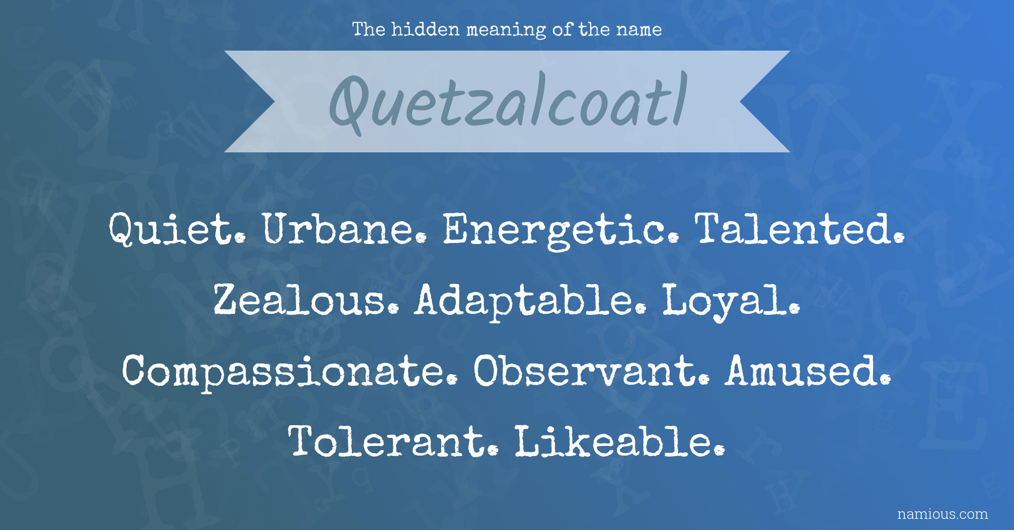 The hidden meaning of the name Quetzalcoatl