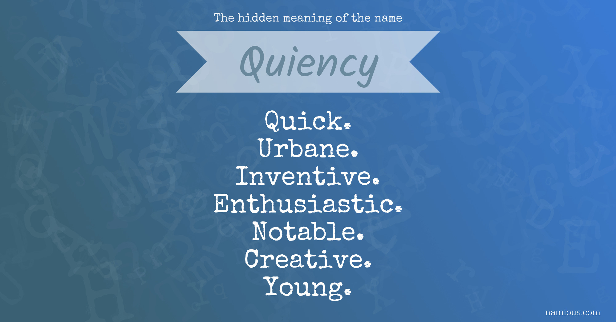 The hidden meaning of the name Quiency