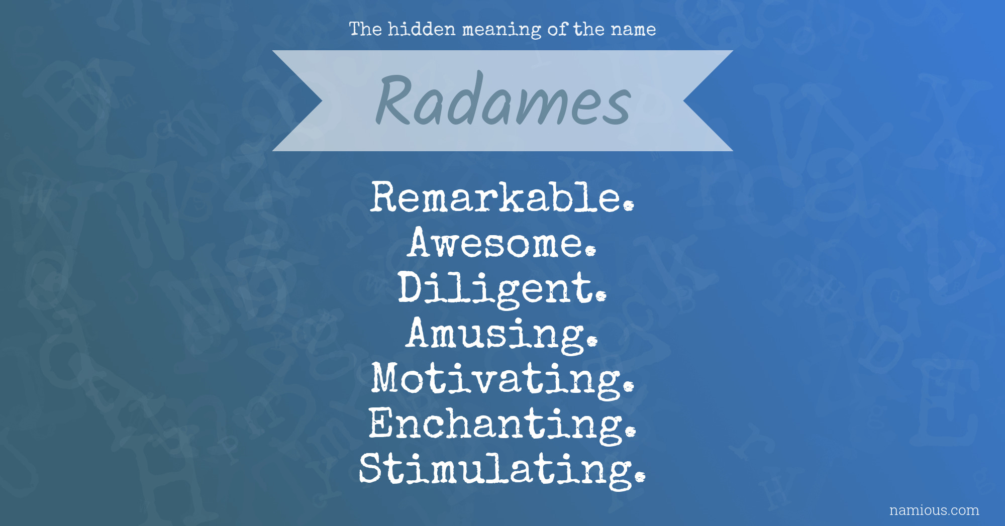 The hidden meaning of the name Radames