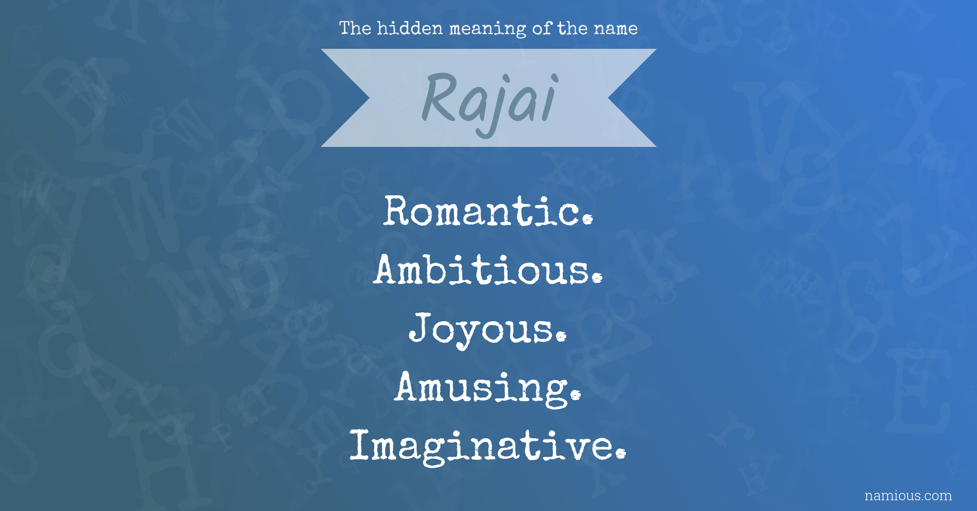 The hidden meaning of the name Rajai