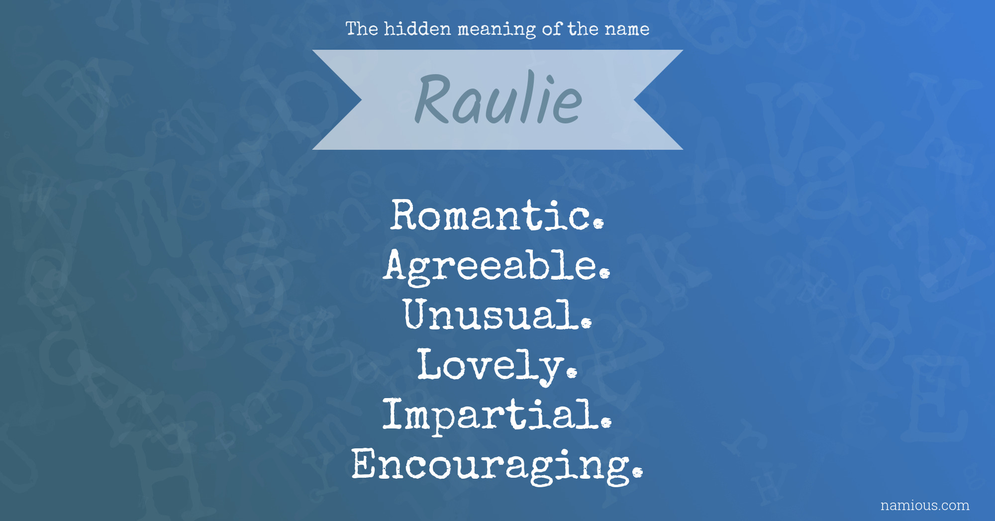 The hidden meaning of the name Raulie