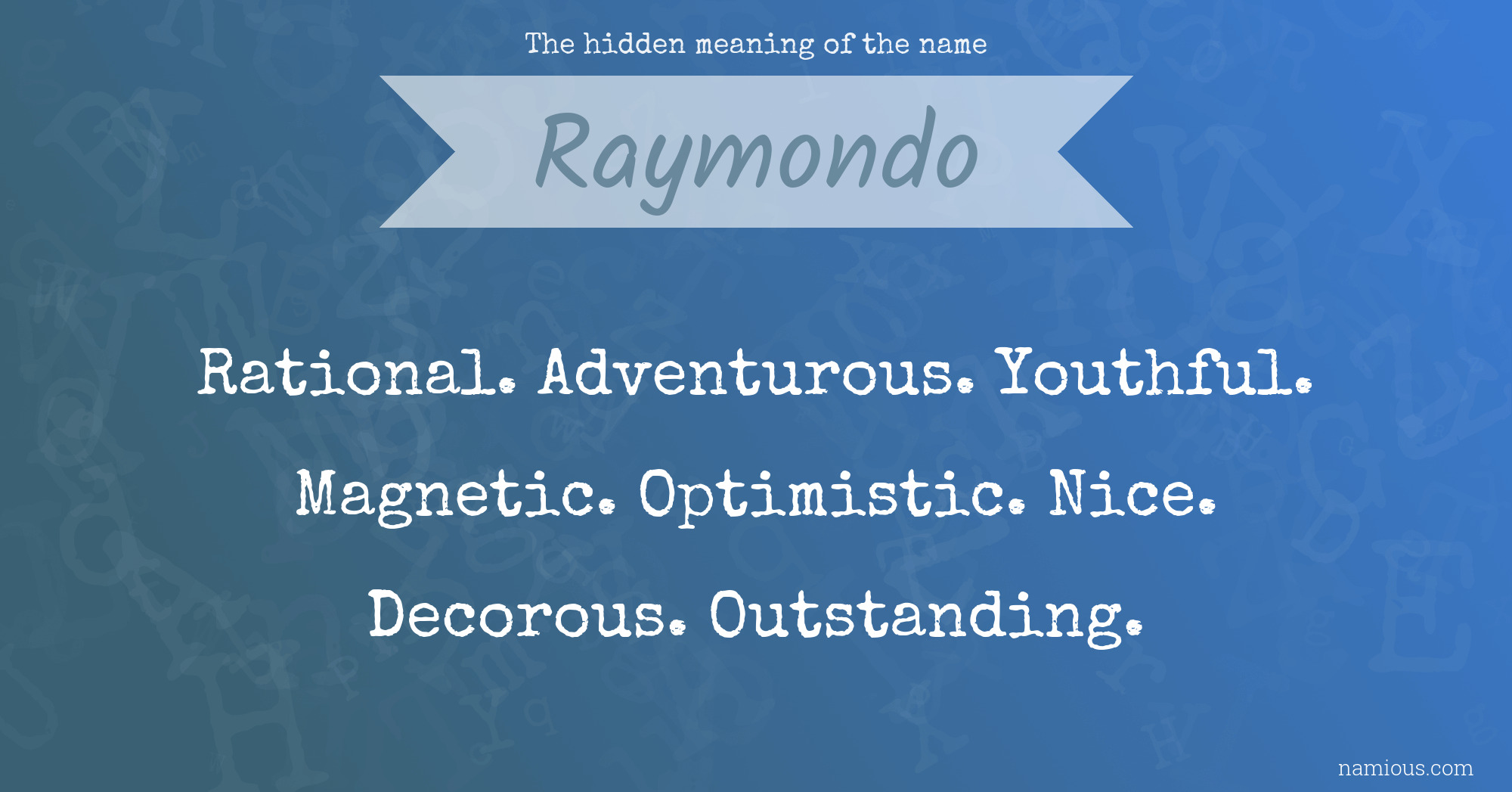 The hidden meaning of the name Raymondo