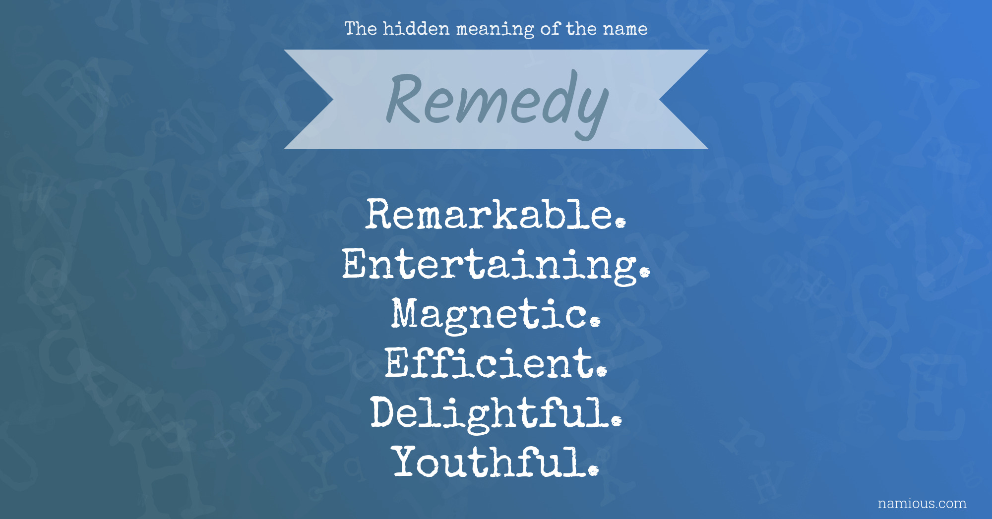 The hidden meaning of the name Remedy